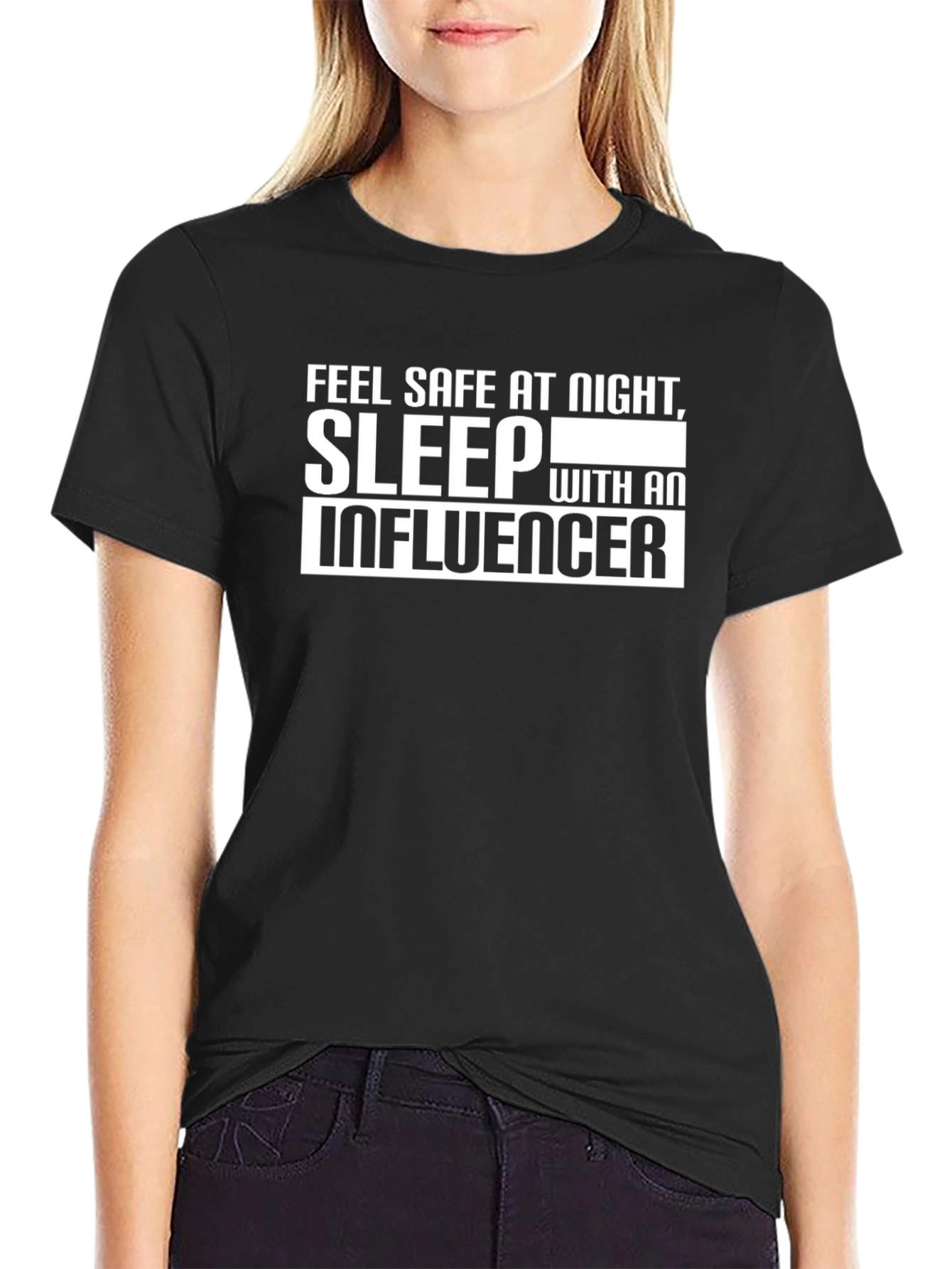 Feel Safe T-Shirt: Sleep With an Influencer Graphic Tee
