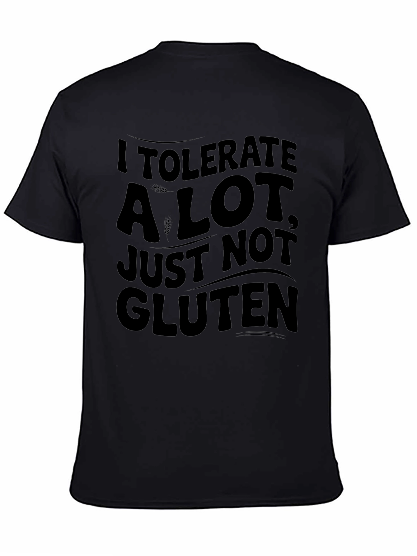 I Tolerate A Lot Not Gluten T-Shirt - Unisex