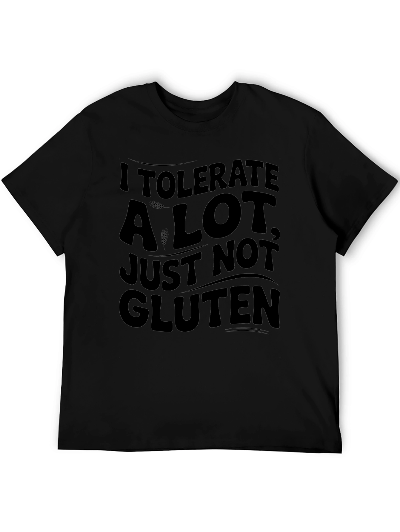 I Tolerate A Lot Not Gluten T-Shirt - Unisex