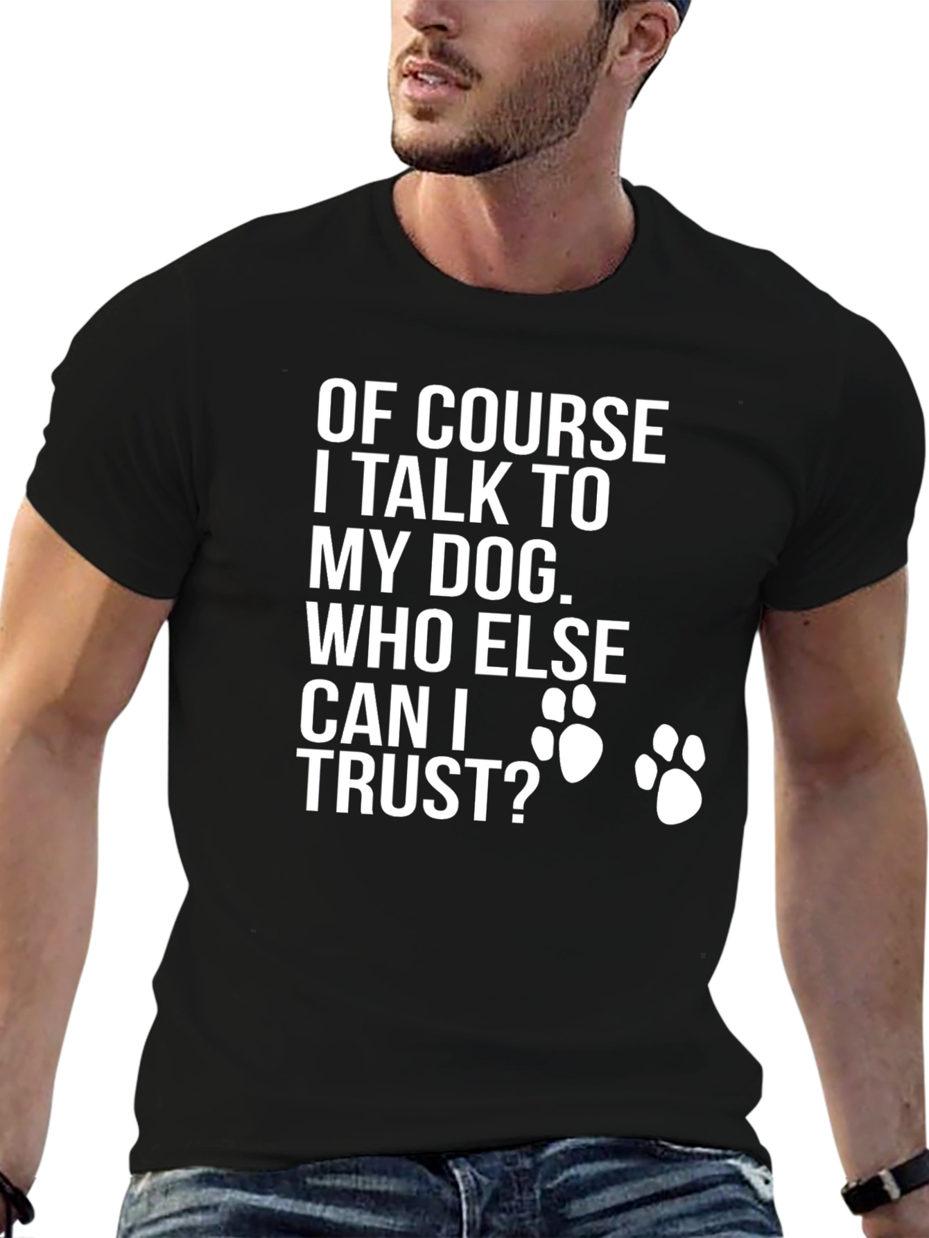 Dog Lover T-Shirt - Who Else Can I Trust?