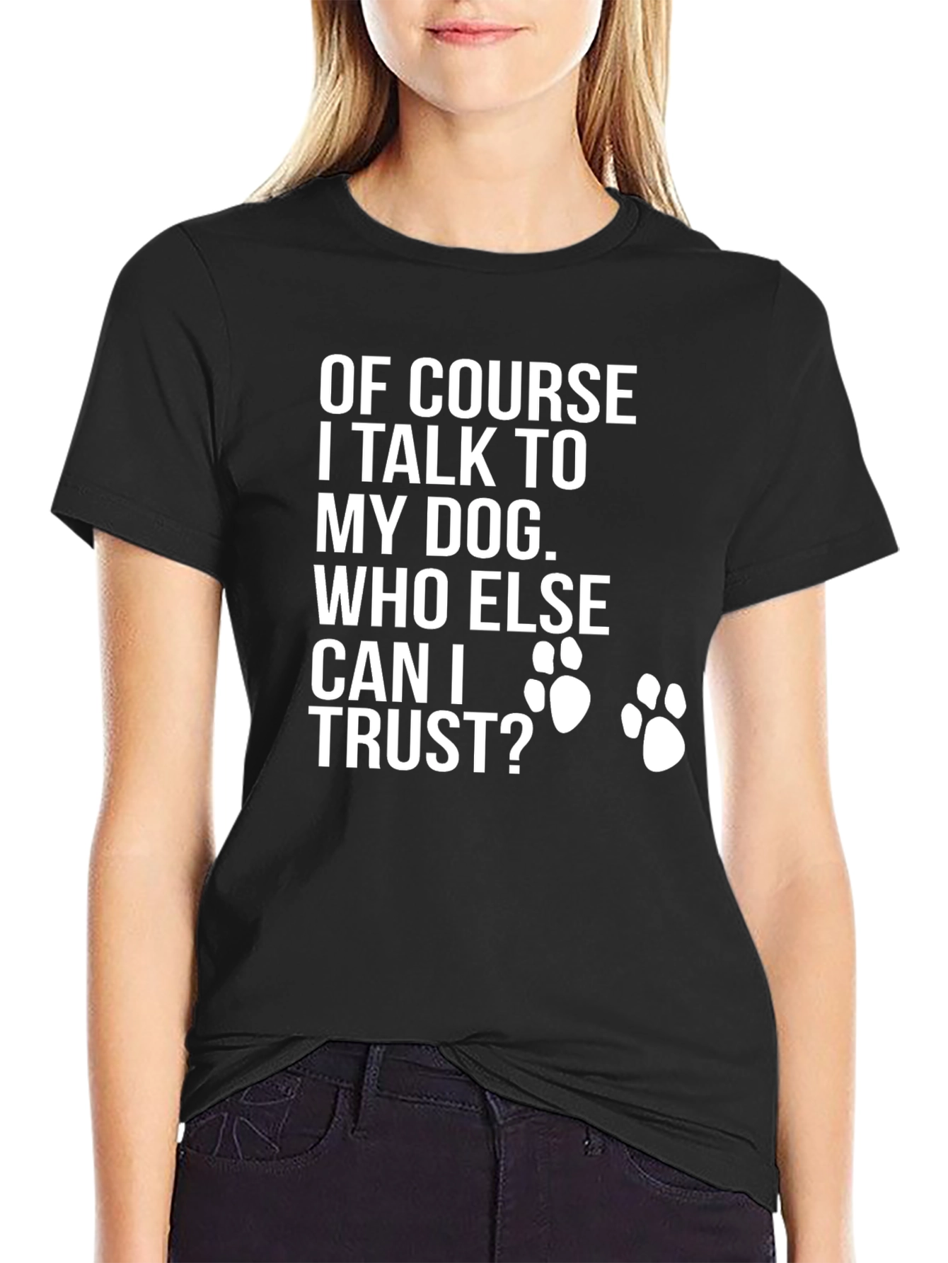 Dog Lover T-Shirt - Who Else Can I Trust?