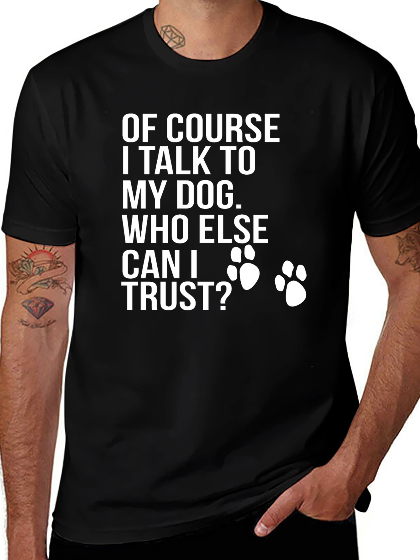 Dog Lover T-Shirt - Who Else Can I Trust?
