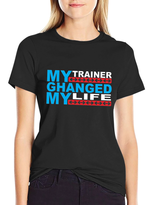 My Trainer Changed My Life Graphic T-Shirt