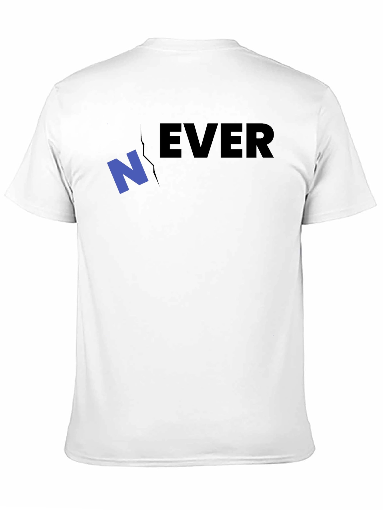 Never Ever T-Shirt - Funny Graphic Tee