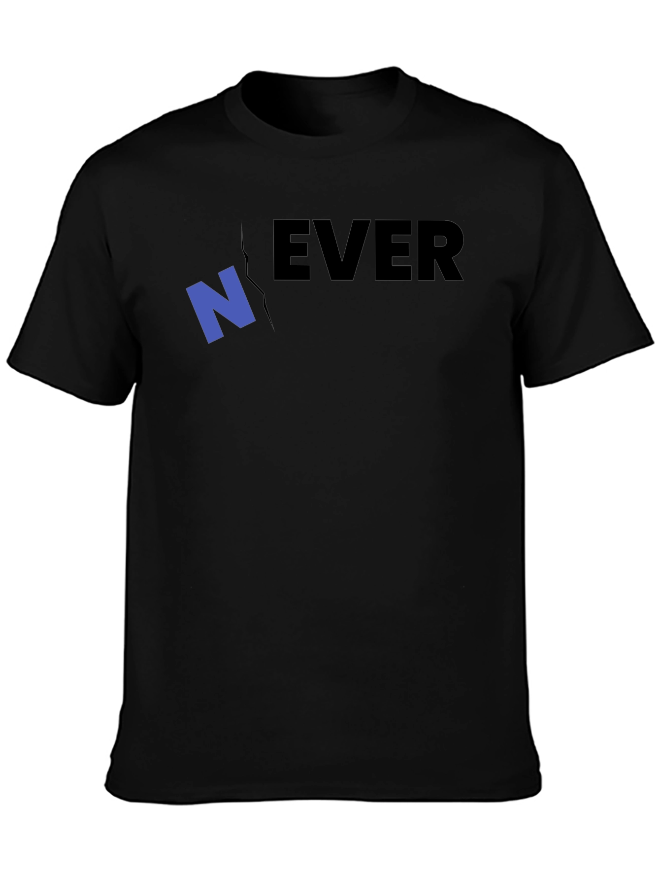 Never Ever T-Shirt - Funny Graphic Tee