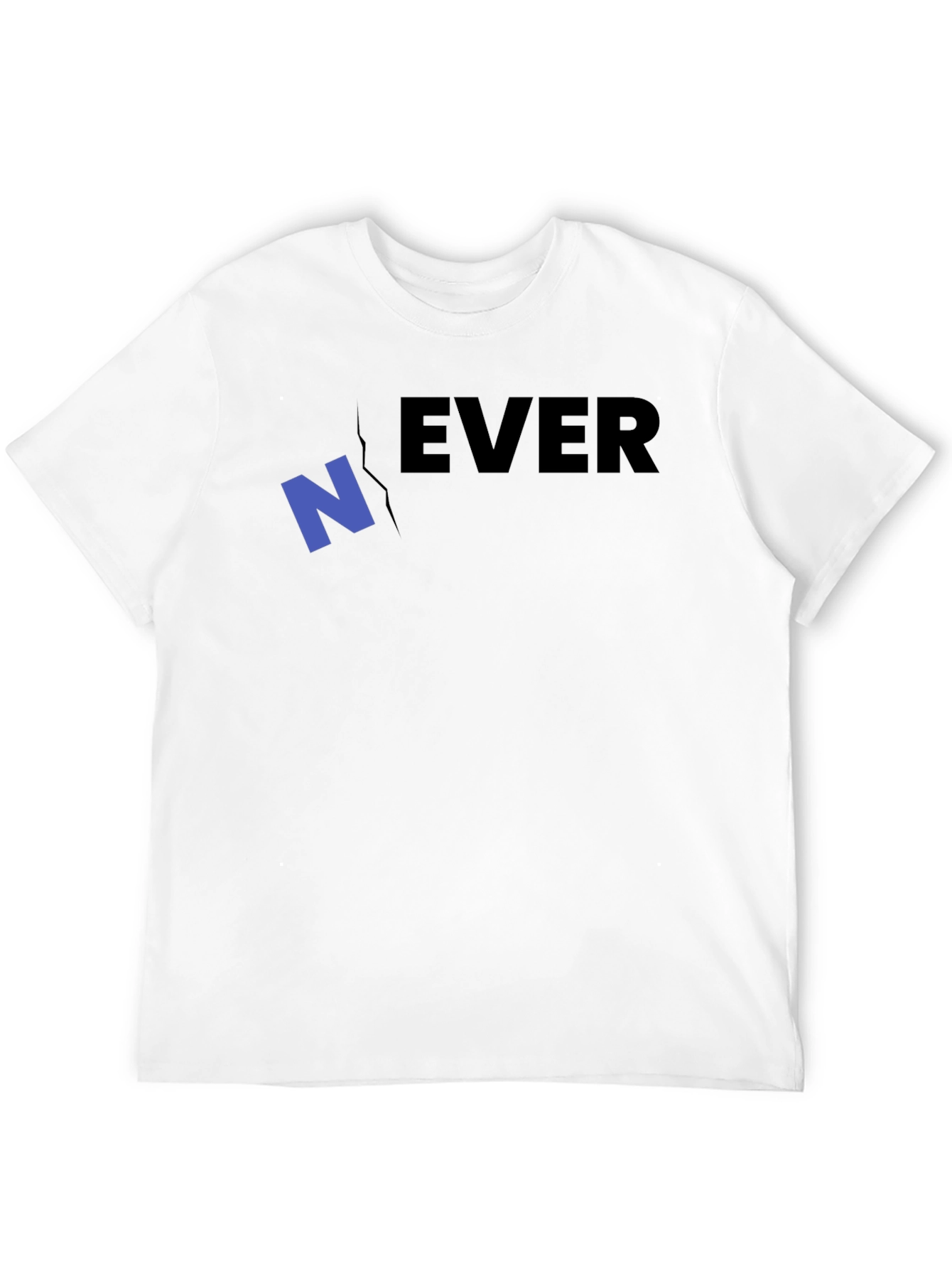 Never Ever T-Shirt - Funny Graphic Tee
