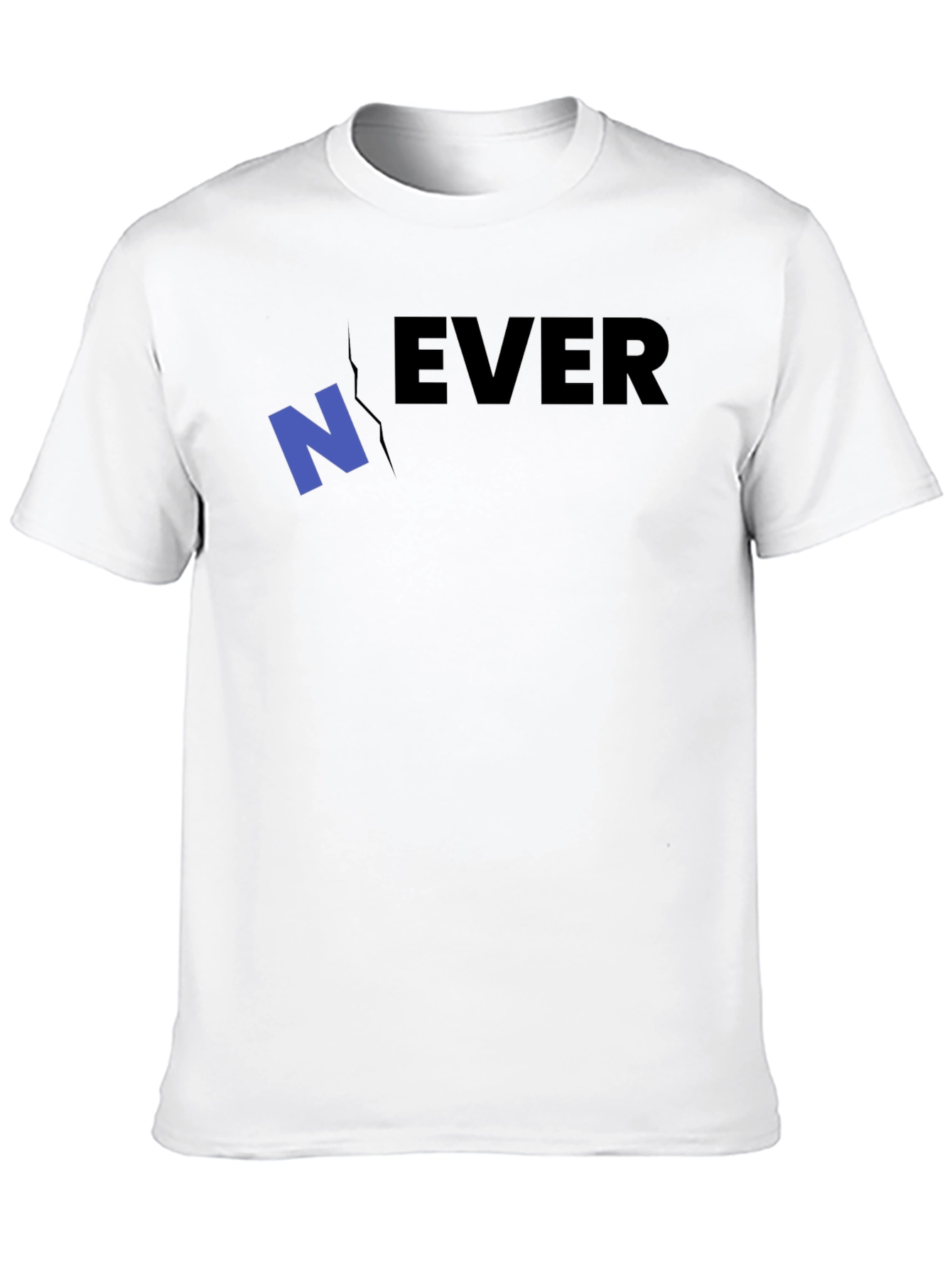 Never Ever T-Shirt - Funny Graphic Tee