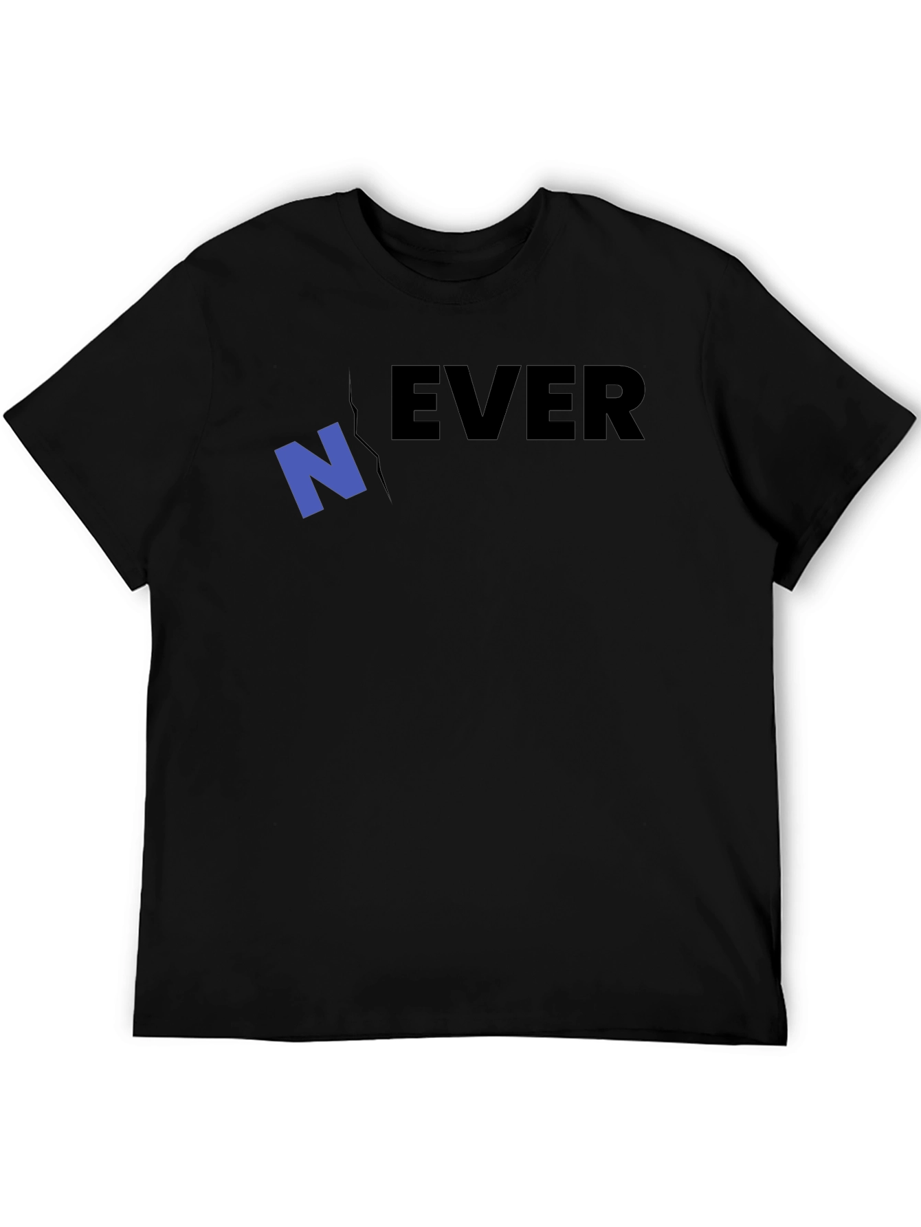 Never Ever T-Shirt - Funny Graphic Tee