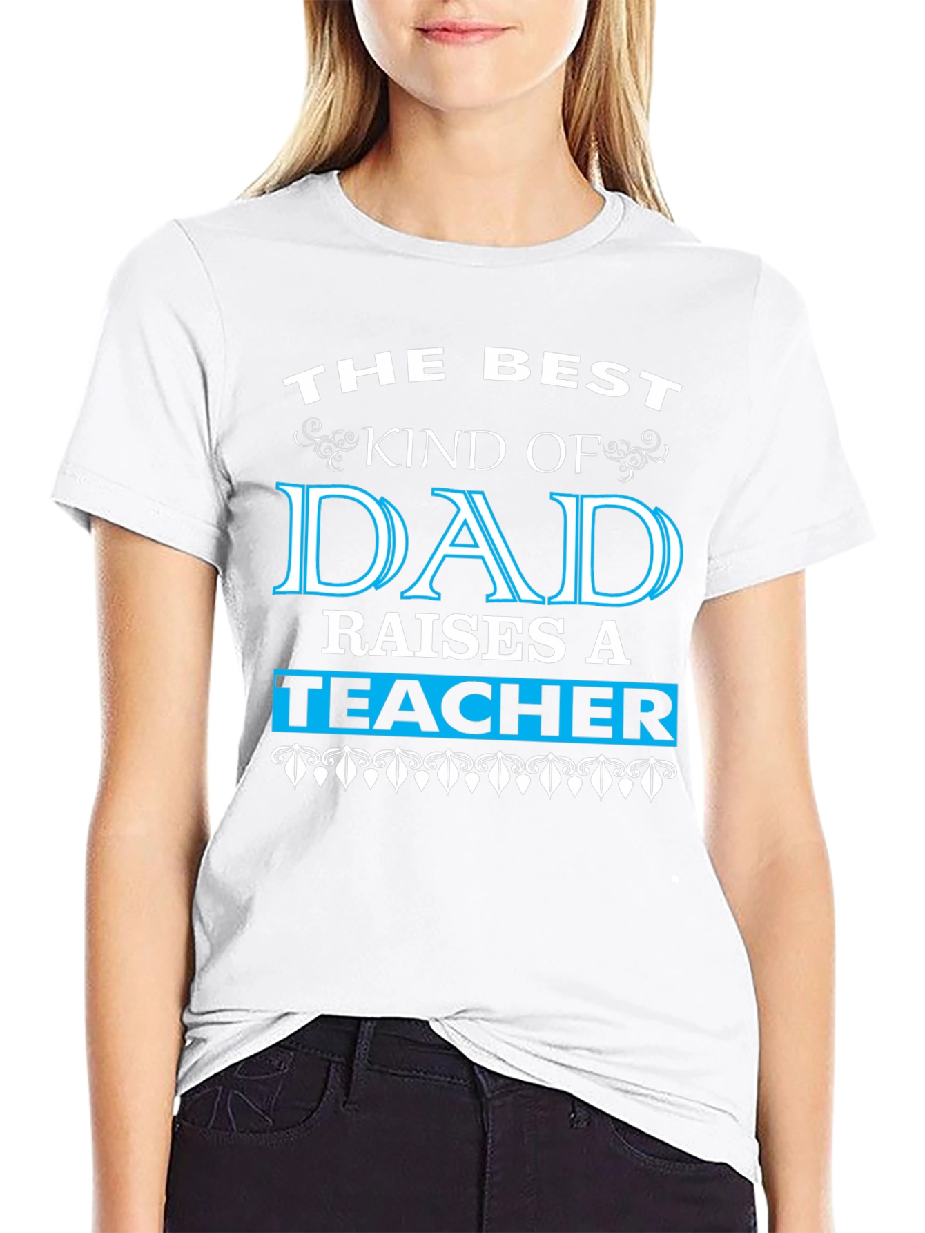 Best Dad Raises a Teacher Graphic Tee