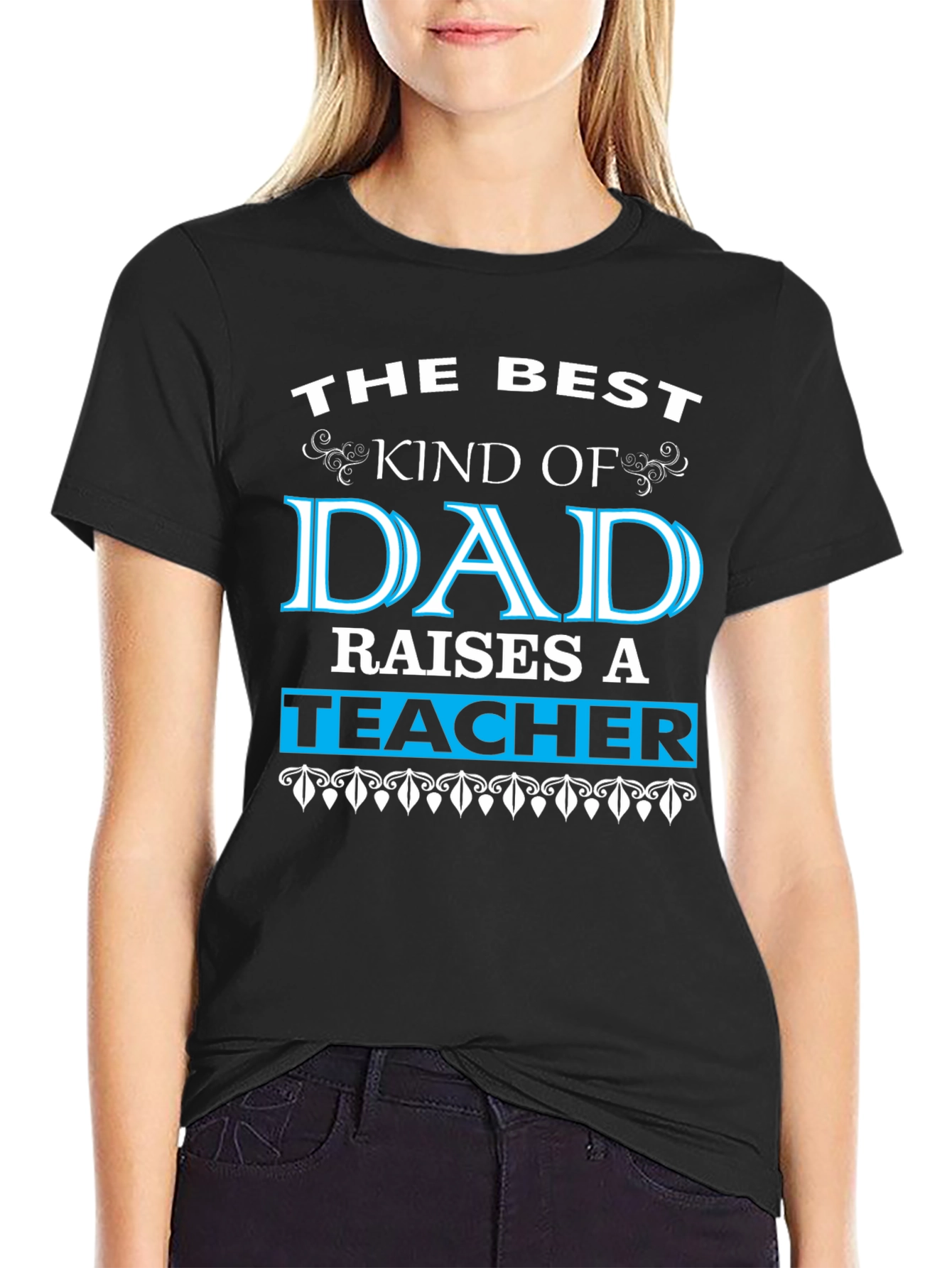 Best Dad Raises a Teacher Graphic Tee