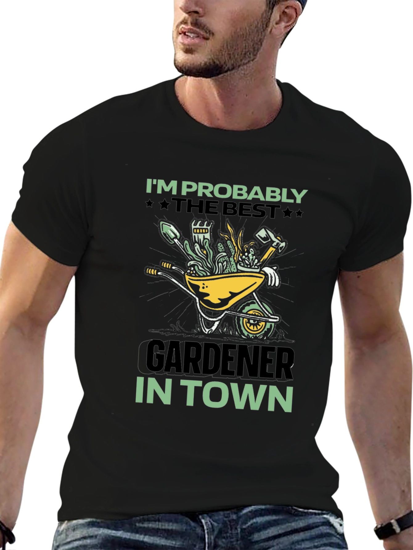 Gardener T-Shirt: Im Probably The Best In Town