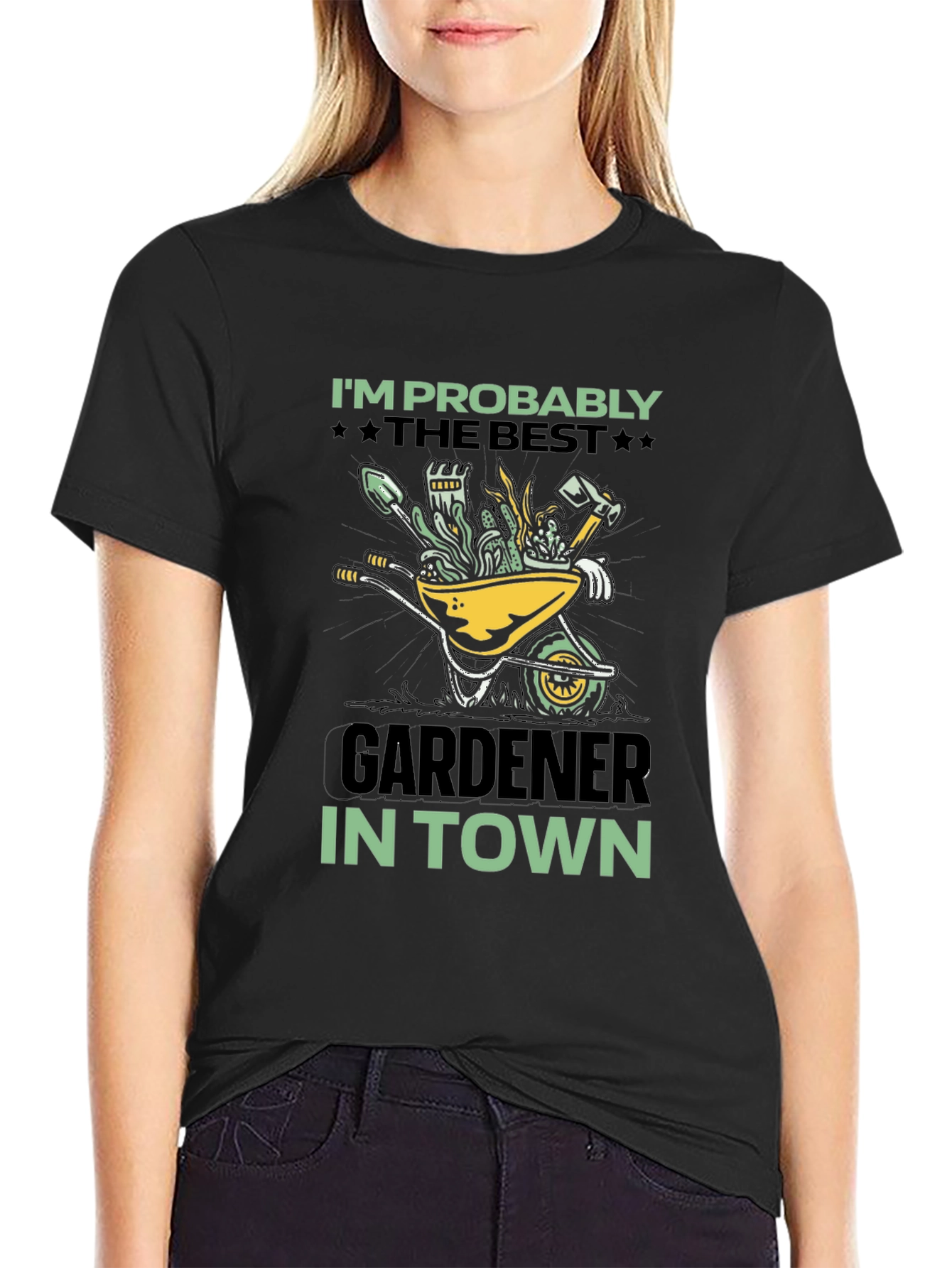 Gardener T-Shirt: Im Probably The Best In Town