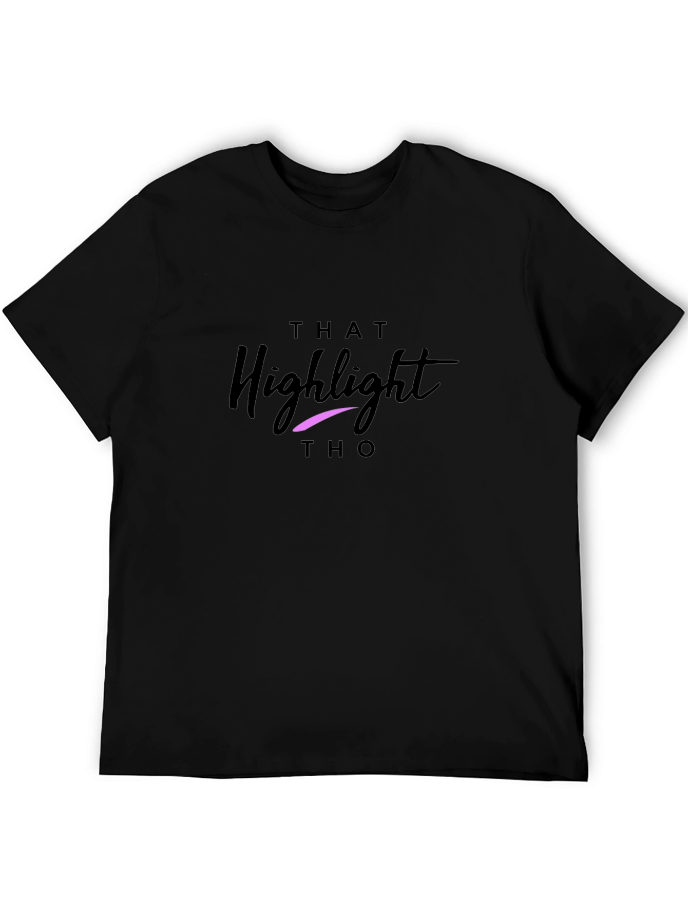 That Highlight Tho Black T-Shirt
