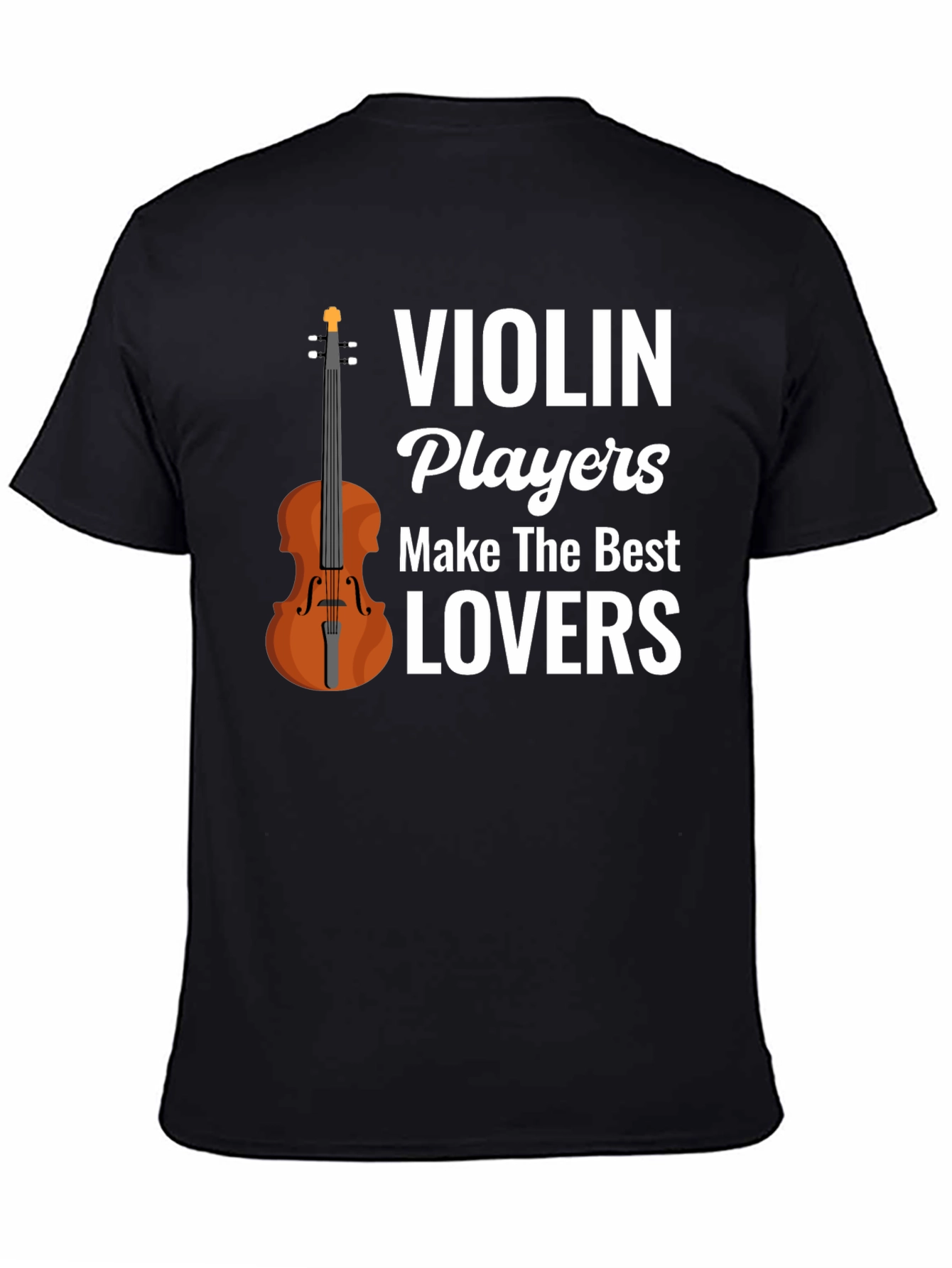 Violin Players Make The Best Lovers T-Shirt