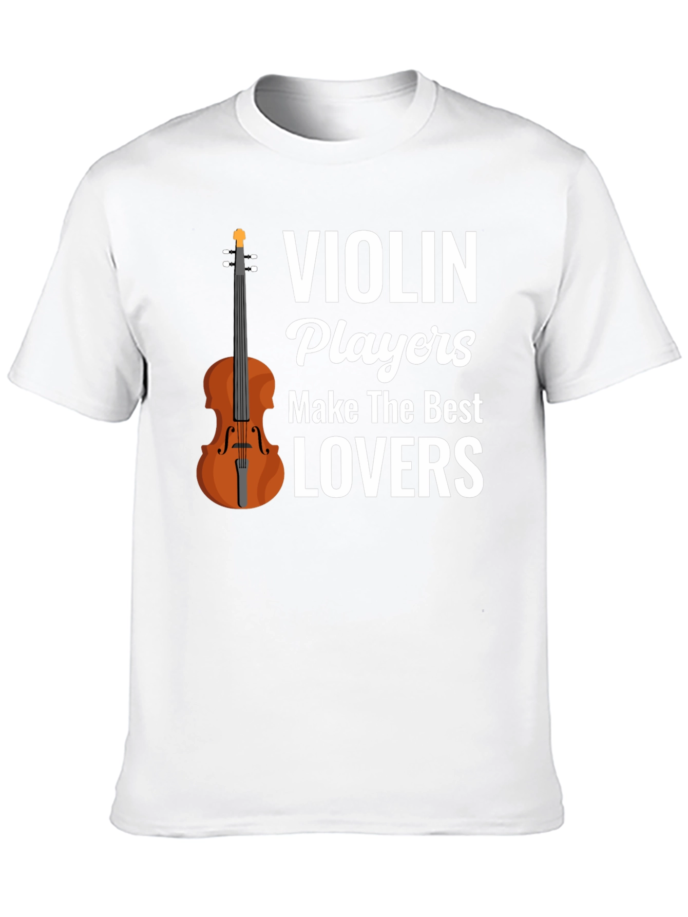 Violin Players Make The Best Lovers T-Shirt
