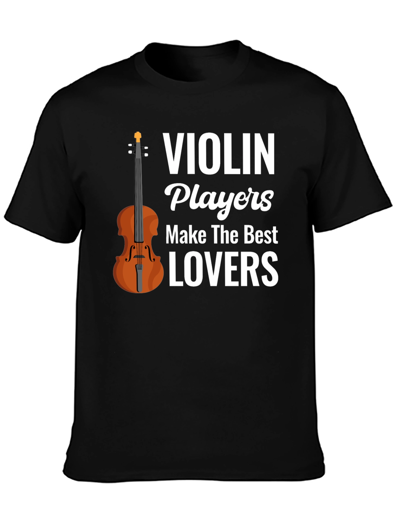 Violin Players Make The Best Lovers T-Shirt