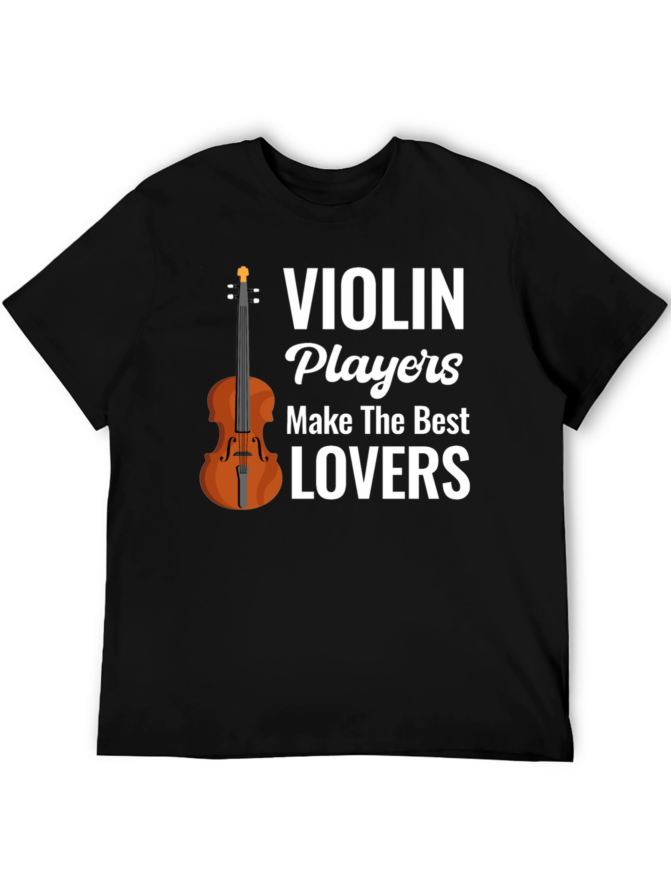 Violin Players Make The Best Lovers T-Shirt