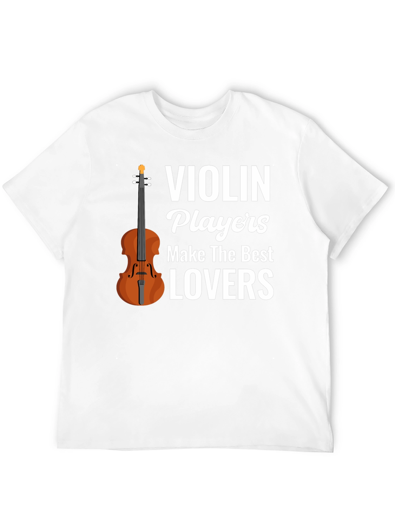 Violin Players Make The Best Lovers T-Shirt