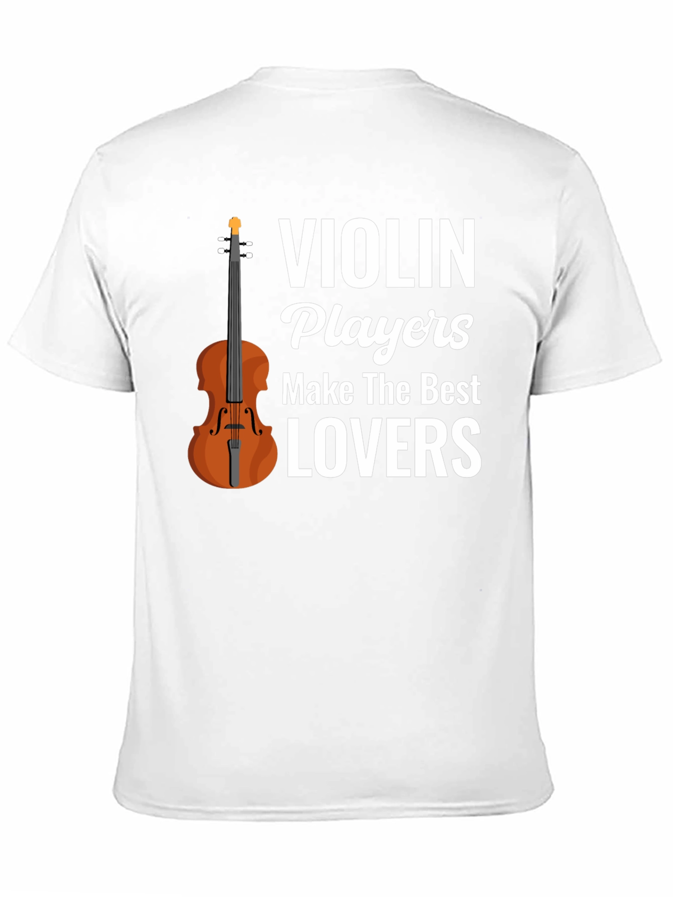 Violin Players Make The Best Lovers T-Shirt