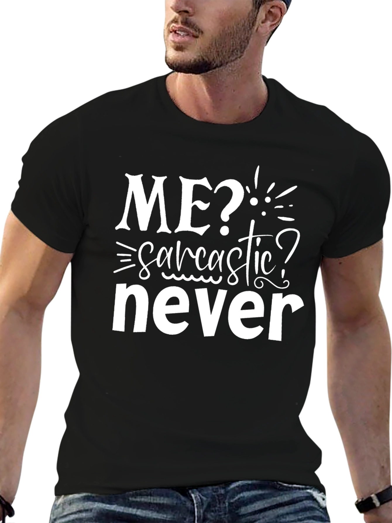 Me? Sarcastic? Never Black Graphic T-Shirt