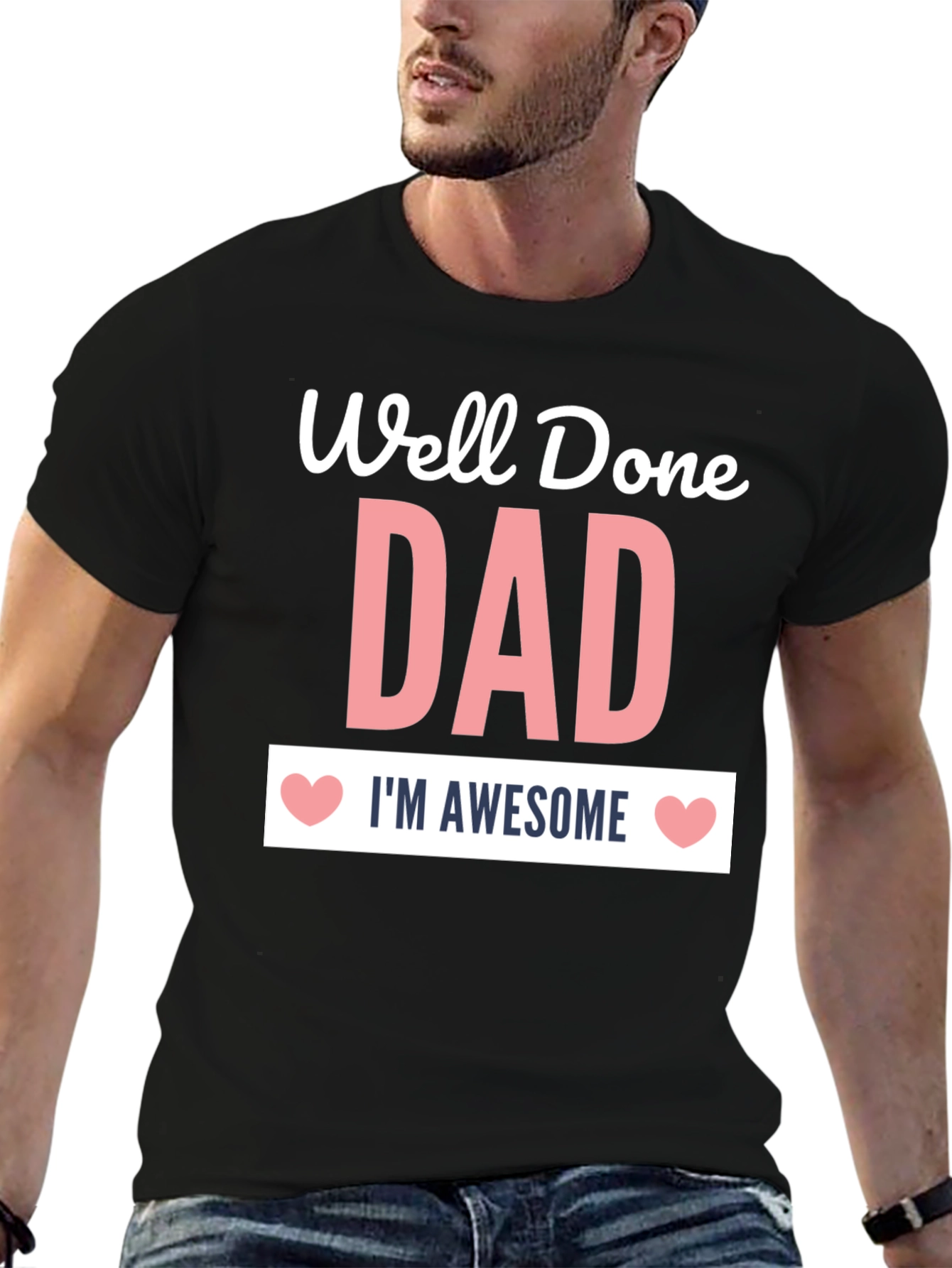 Well Done Dad T-Shirt - Im Awesome!