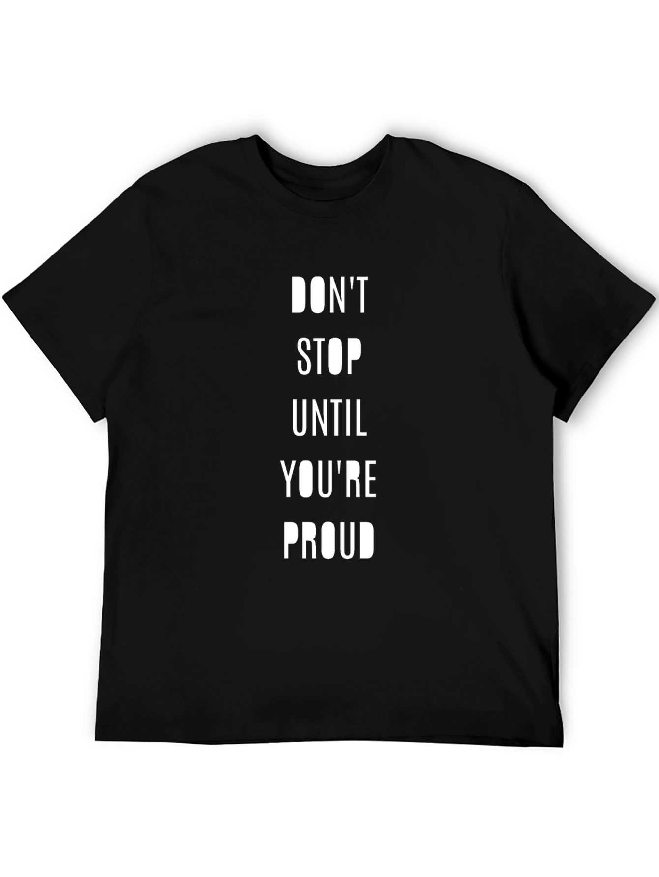 Motivational Black T-Shirt - Dont Stop Until Youre Proud