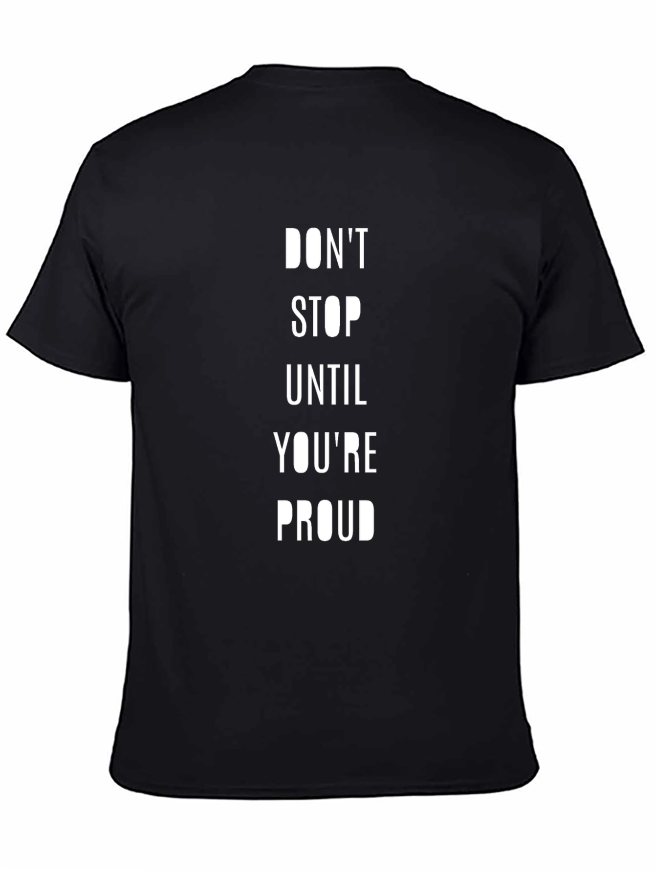 Motivational Black T-Shirt - Dont Stop Until Youre Proud