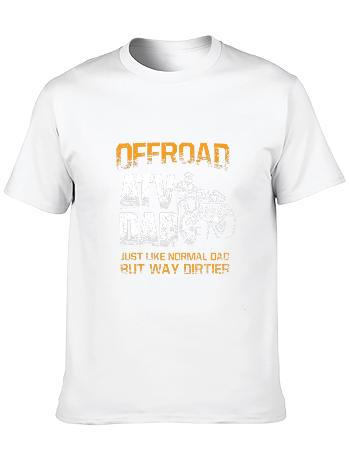 Offroad ATV Dad T-Shirt - Way Dirtier