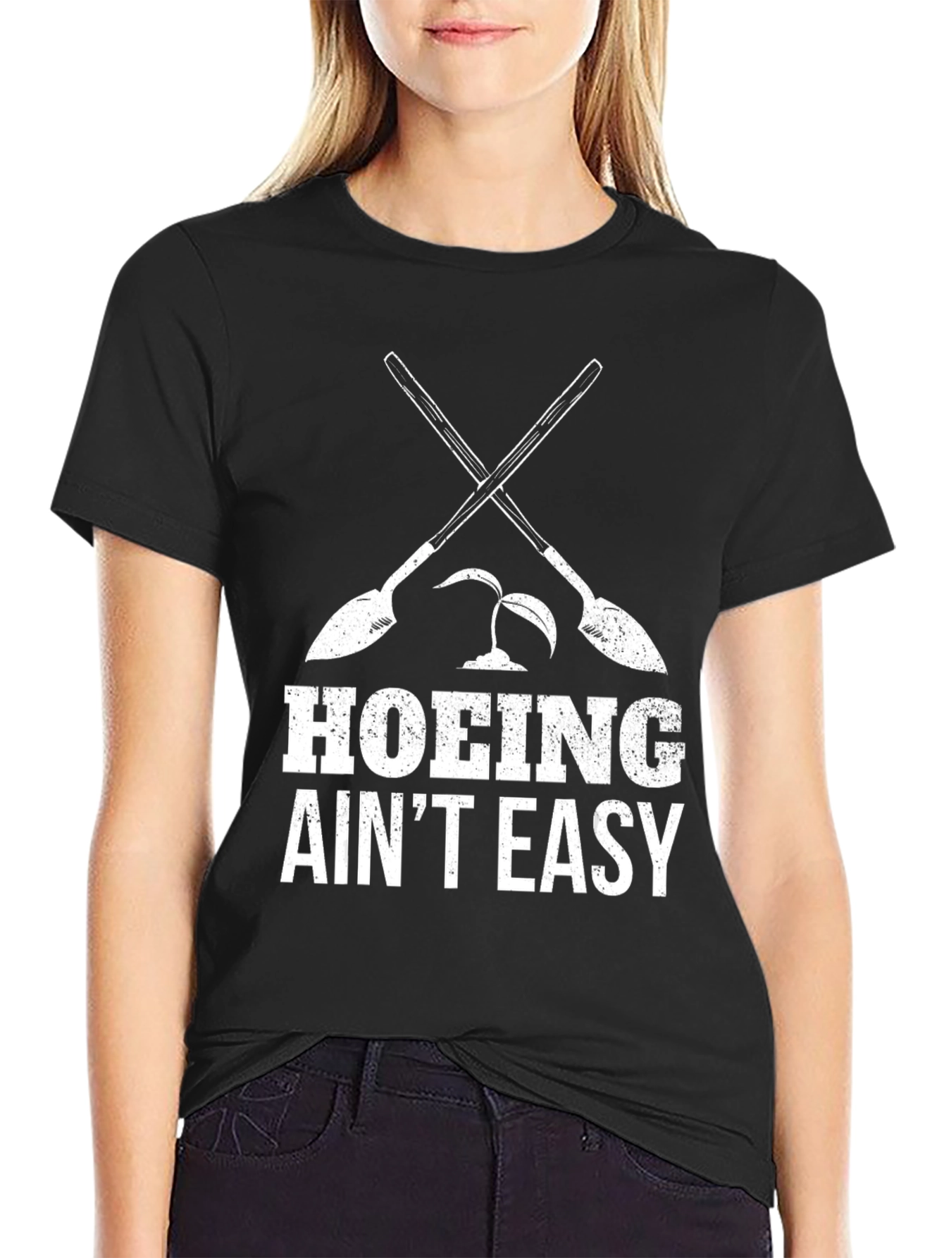 Hoing Aint Easy - Funny Gardening T-Shirt
