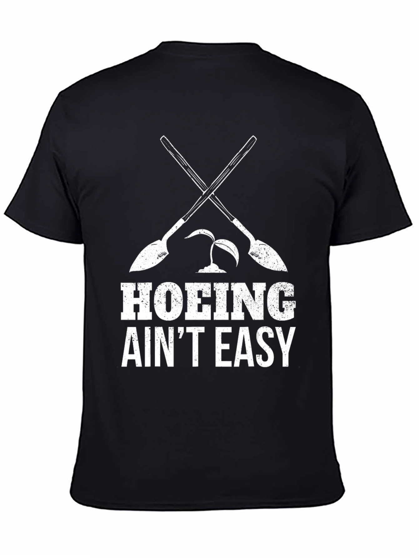 Hoing Aint Easy - Funny Gardening T-Shirt