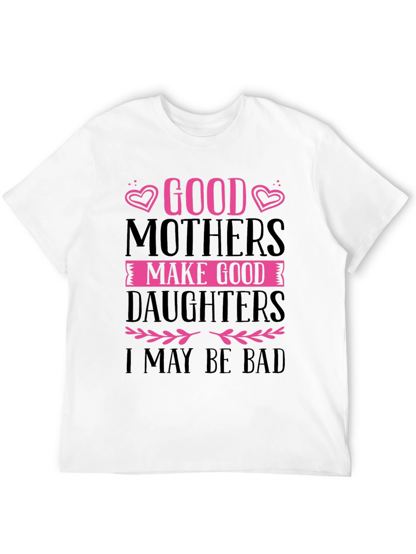 Good Mothers Make Good Daughters Black T-Shirt