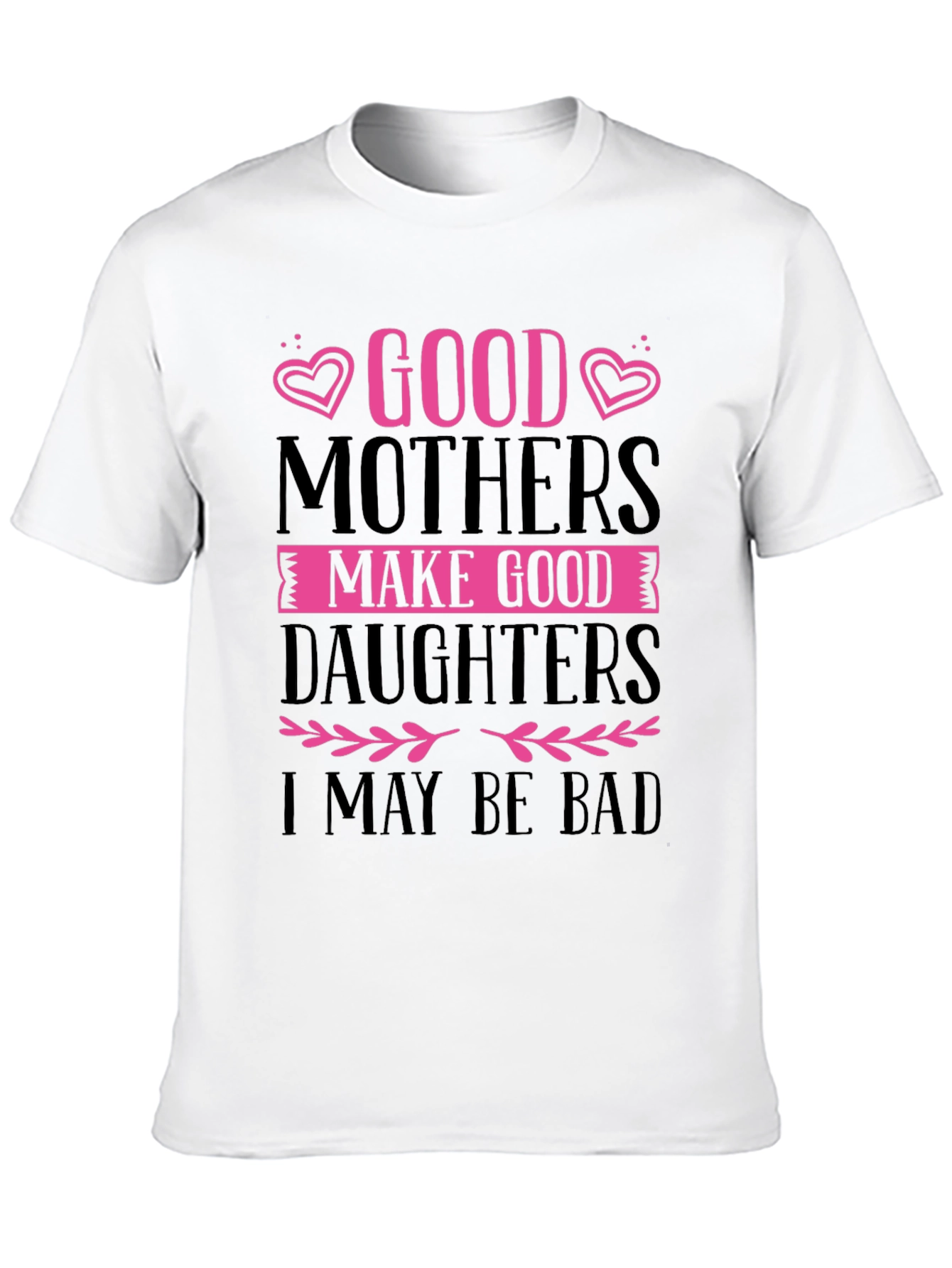 Good Mothers Make Good Daughters Black T-Shirt