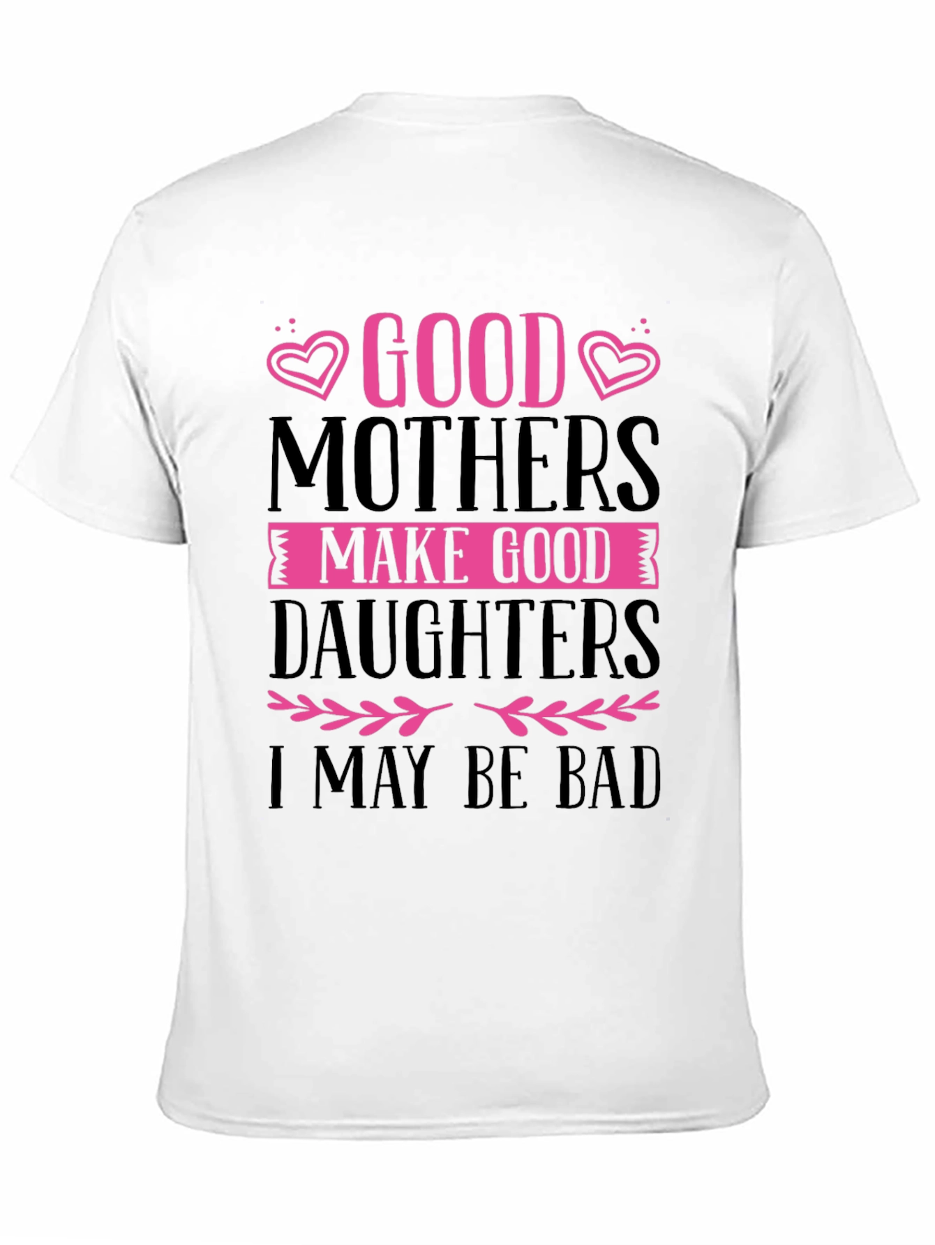 Good Mothers Make Good Daughters Black T-Shirt