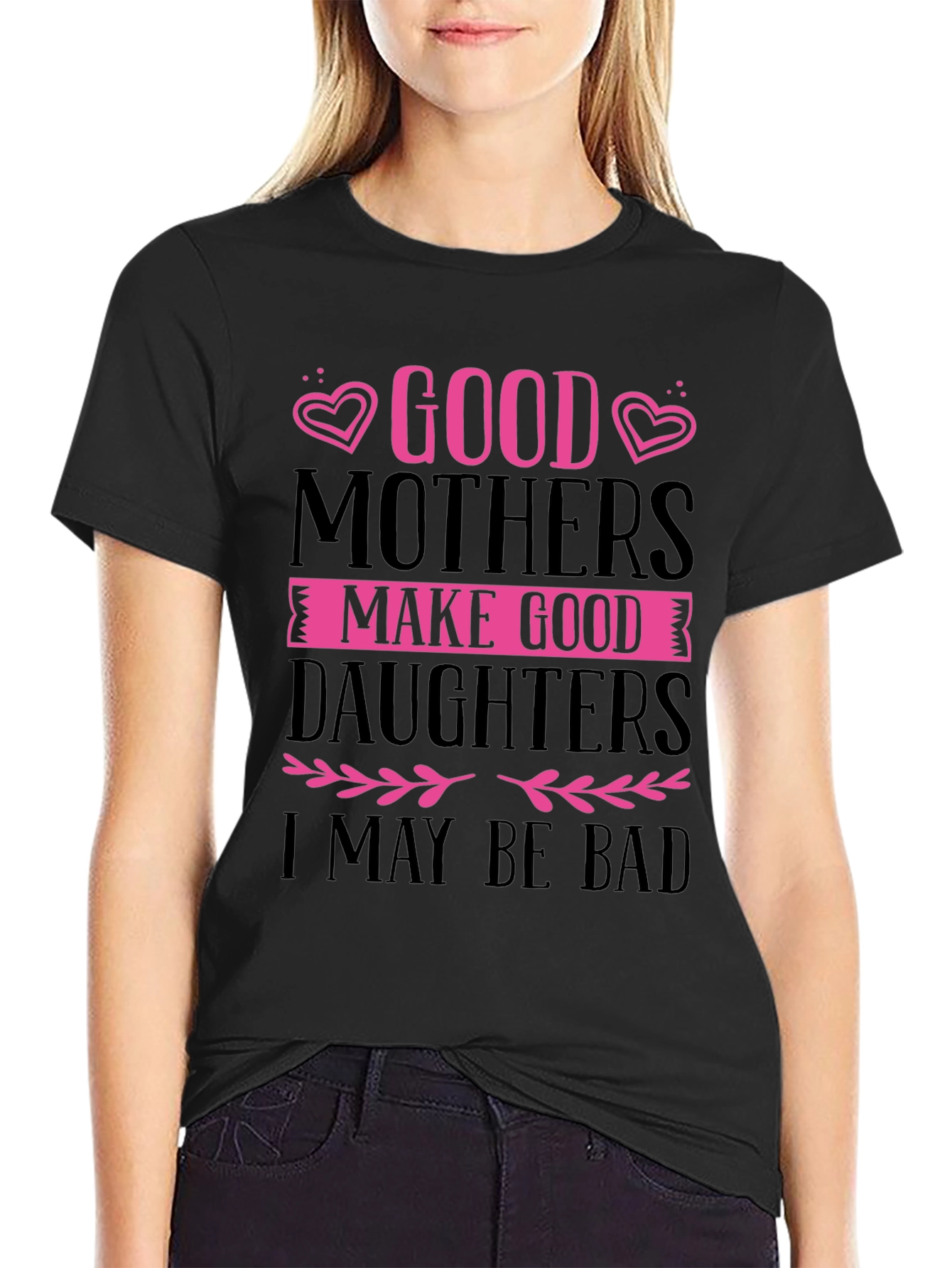 Good Mothers Make Good Daughters Black T-Shirt