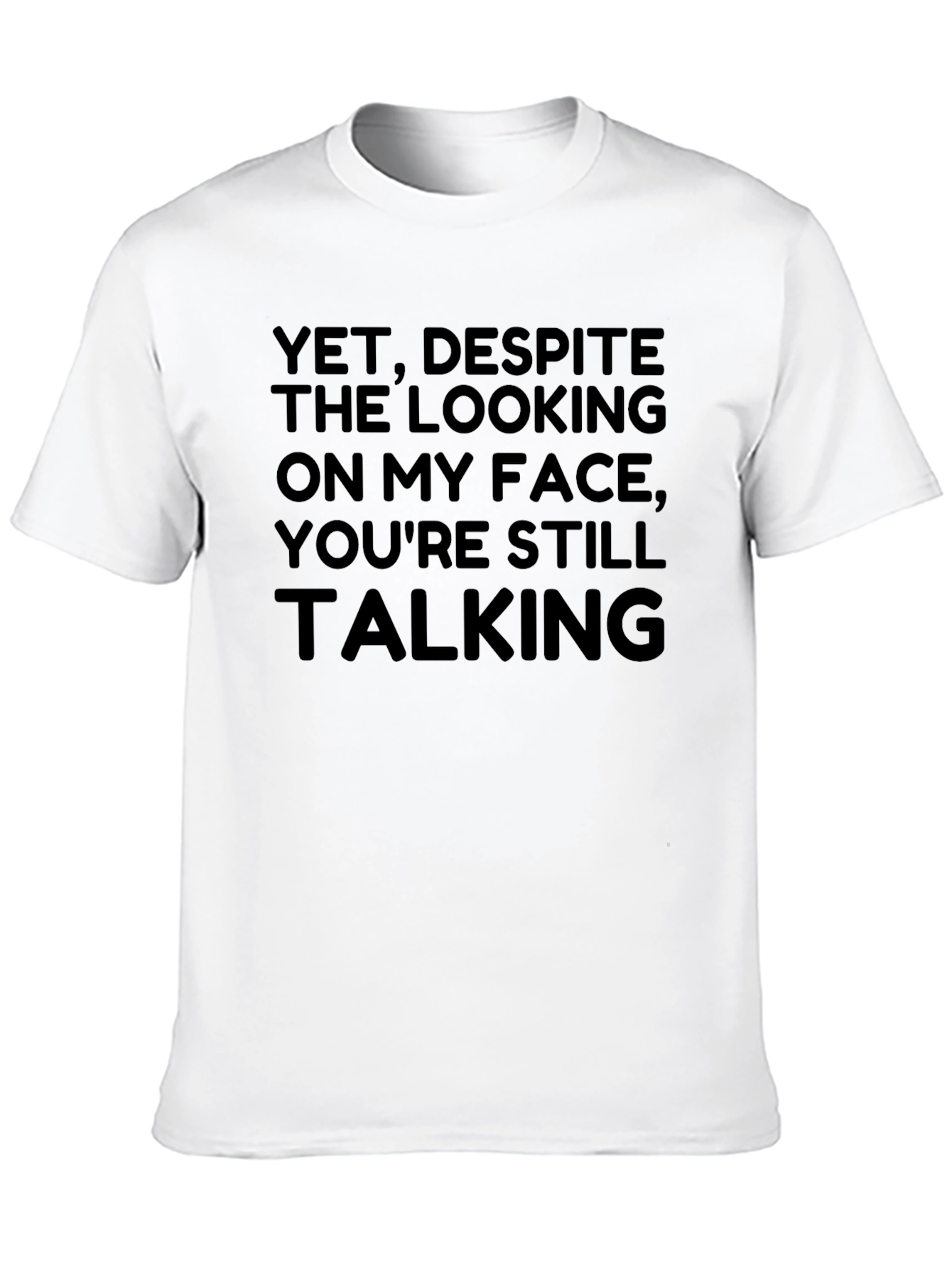 Sarcastic Graphic Tee - Still Talking?