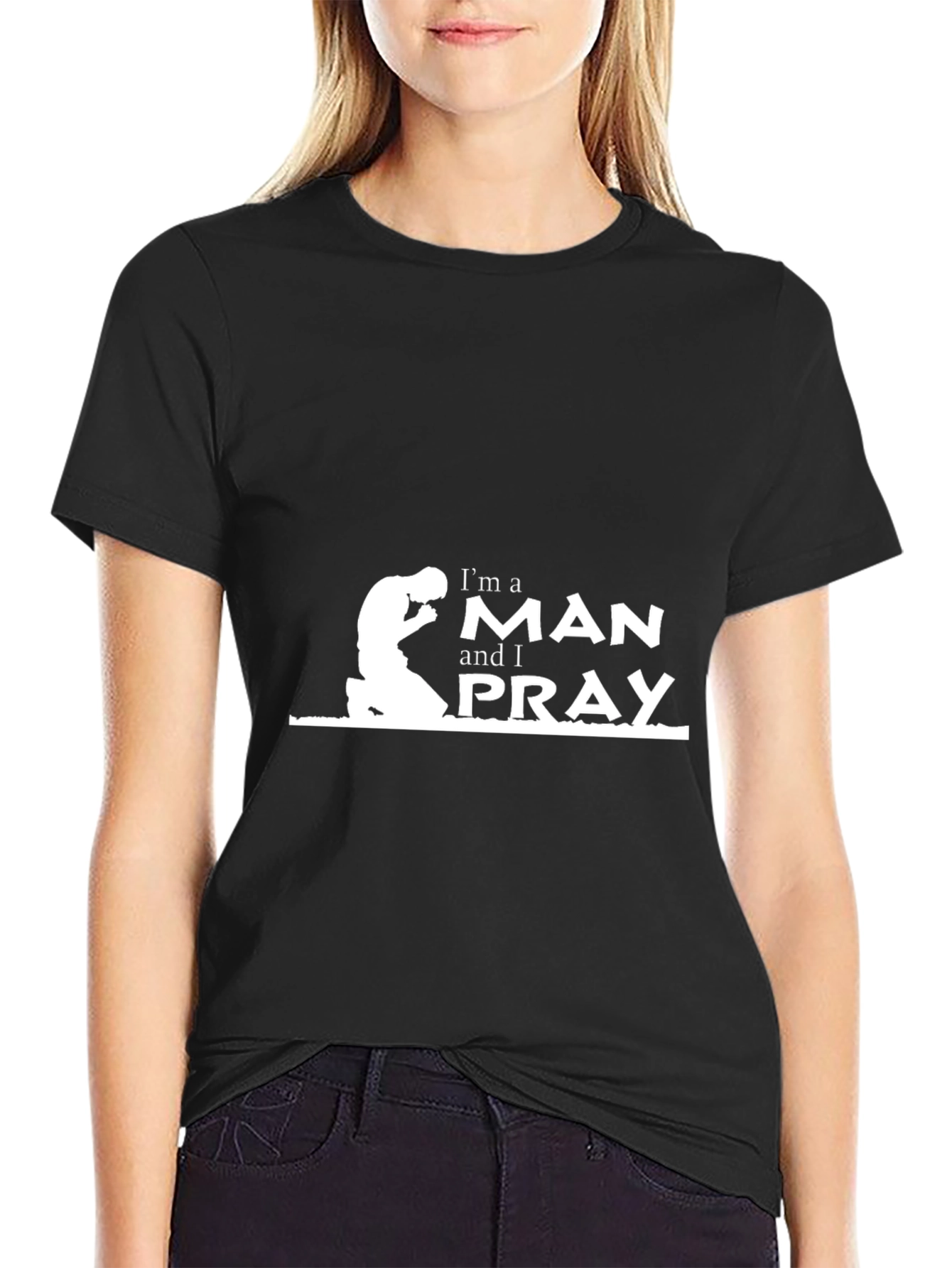 Im a Man and I Pray Black T-Shirt