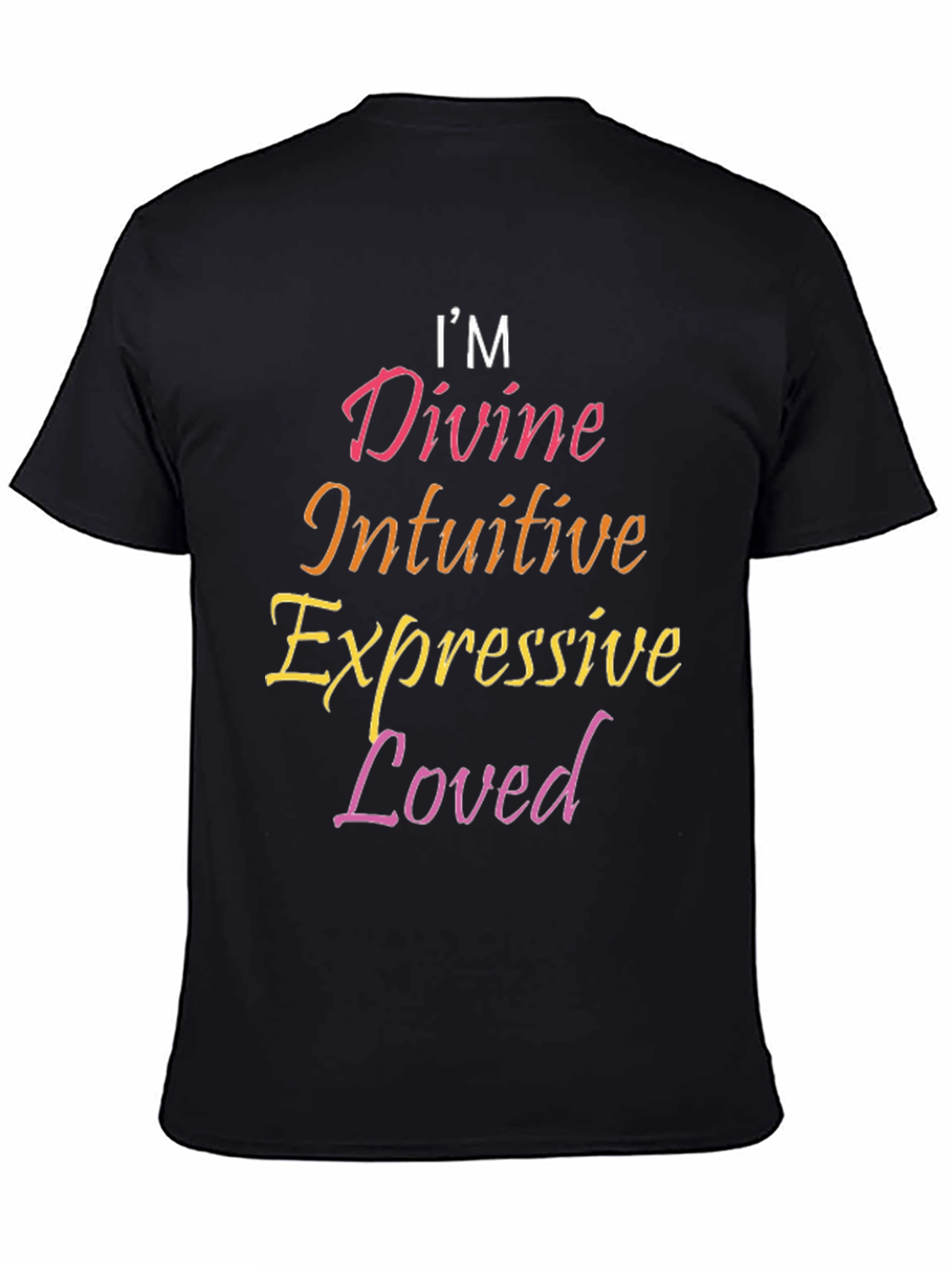Im Divine Intuitive Expressive Loved Black Tee