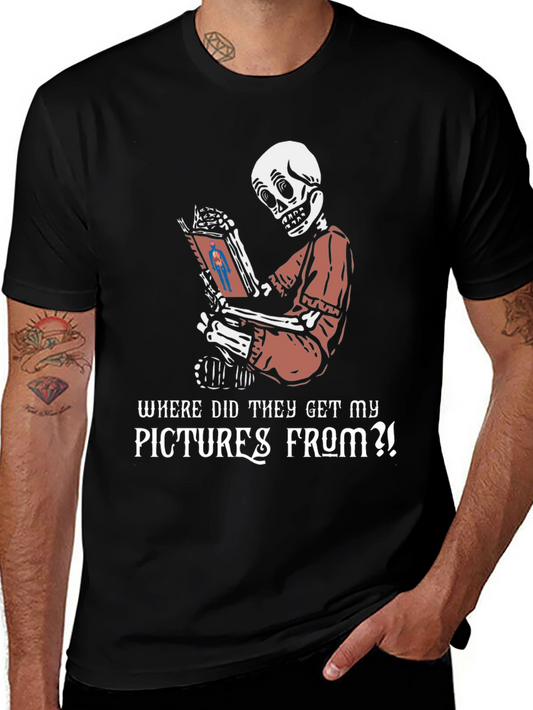 Funny Skeleton Reading T-Shirt - Where Did They Get My Pictures From?!