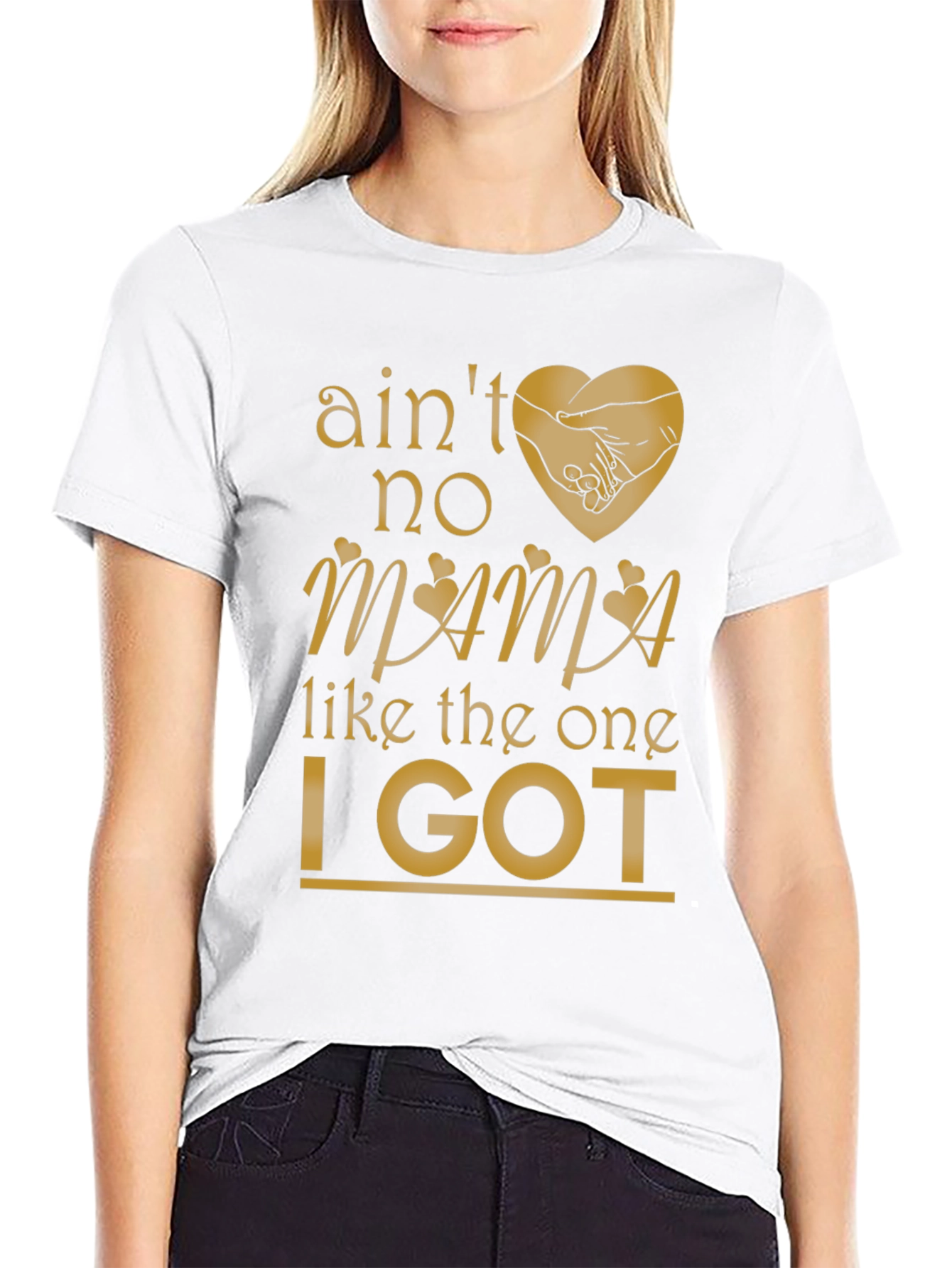Aint No Mama Like the One I Got T-Shirt