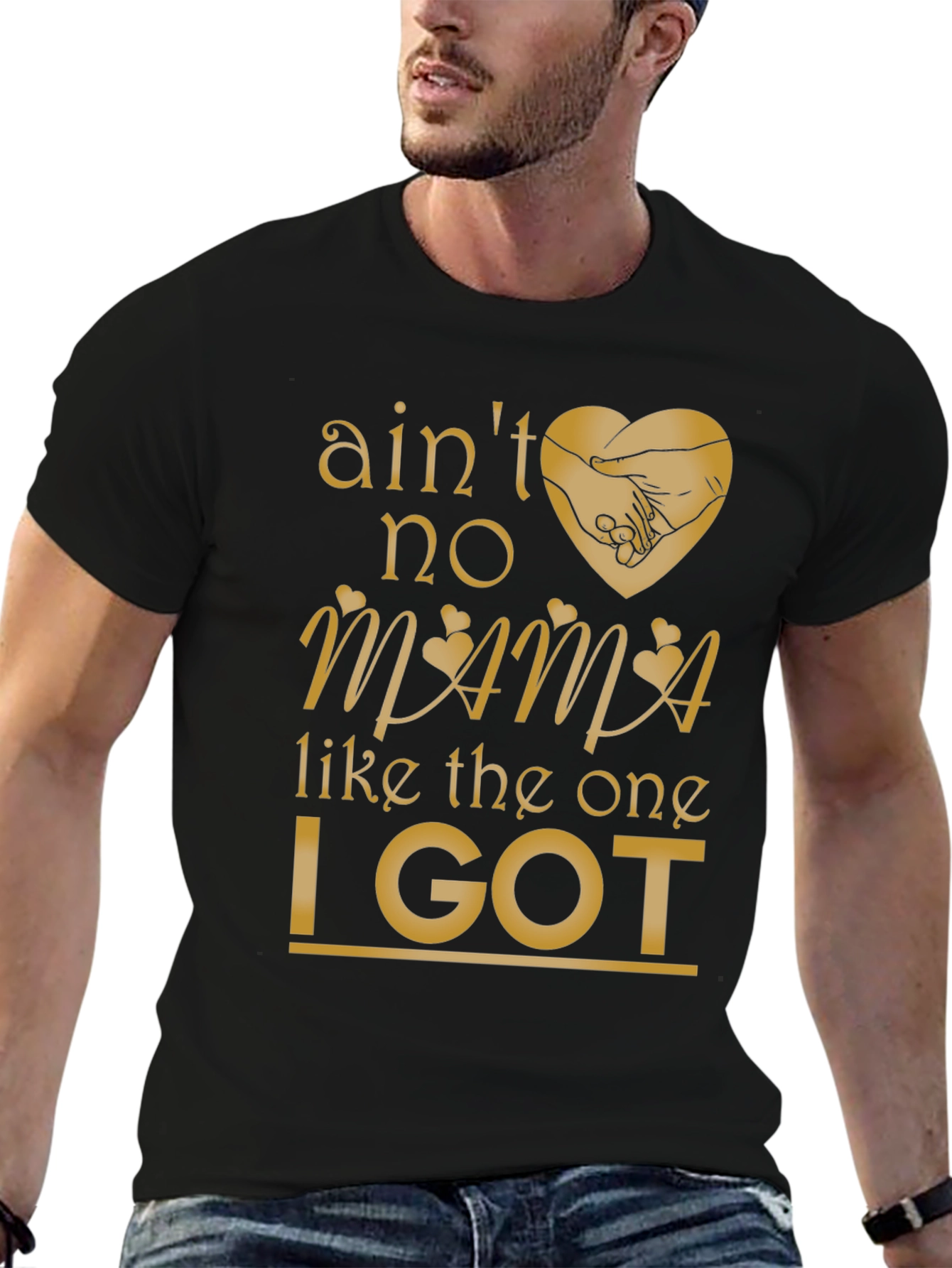 Aint No Mama Like the One I Got T-Shirt