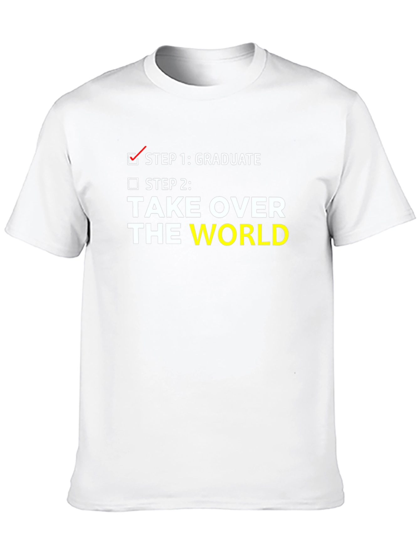 Graduate Take Over World T-Shirt Funny Graduation Gift