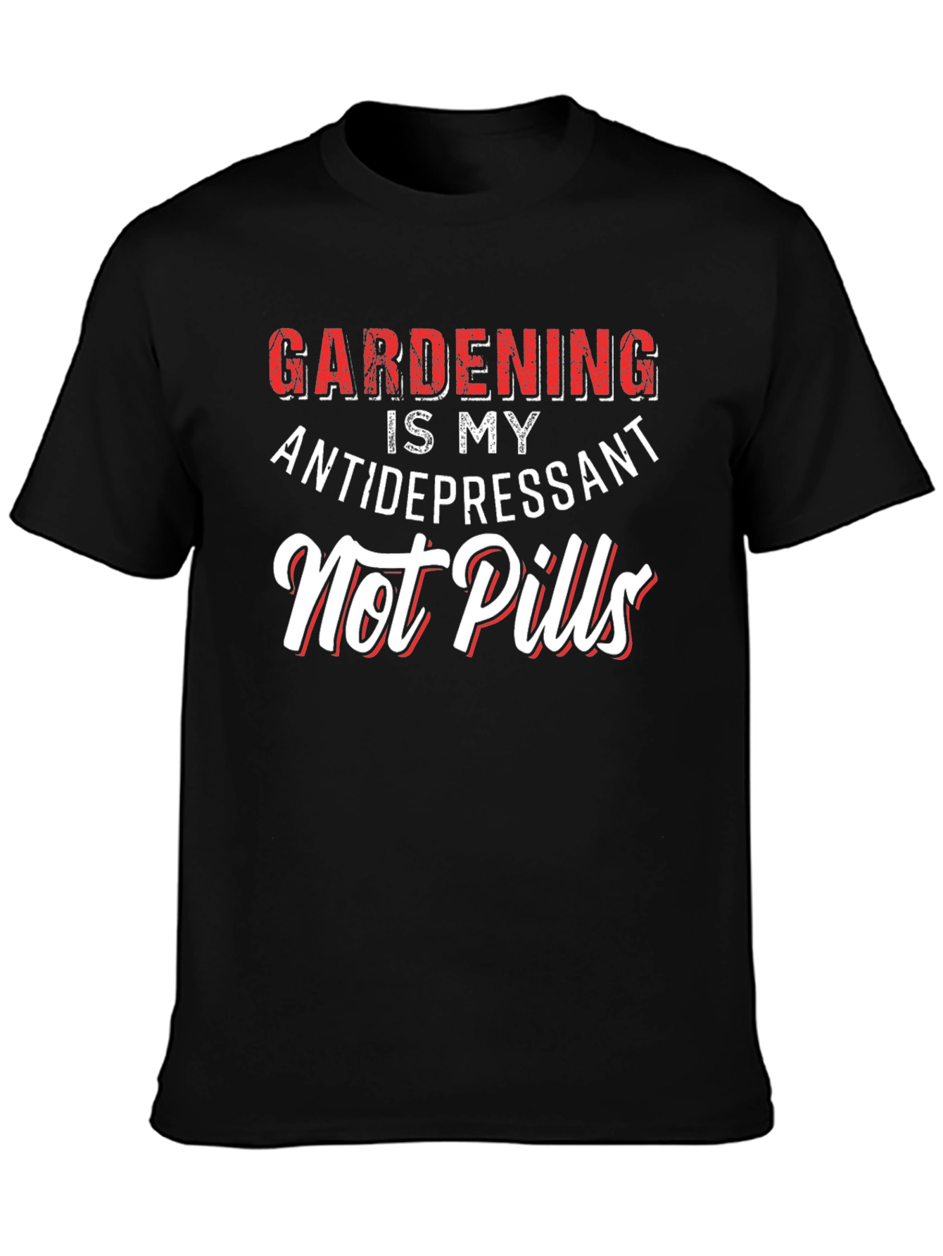 Gardening is My Antidepressant T-Shirt