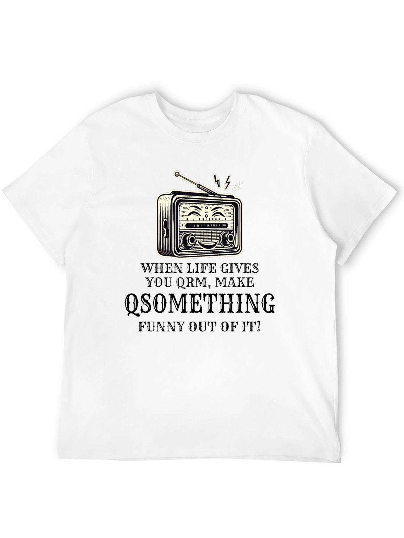 Funny Radio T-Shirt - When Life Gives You QRM