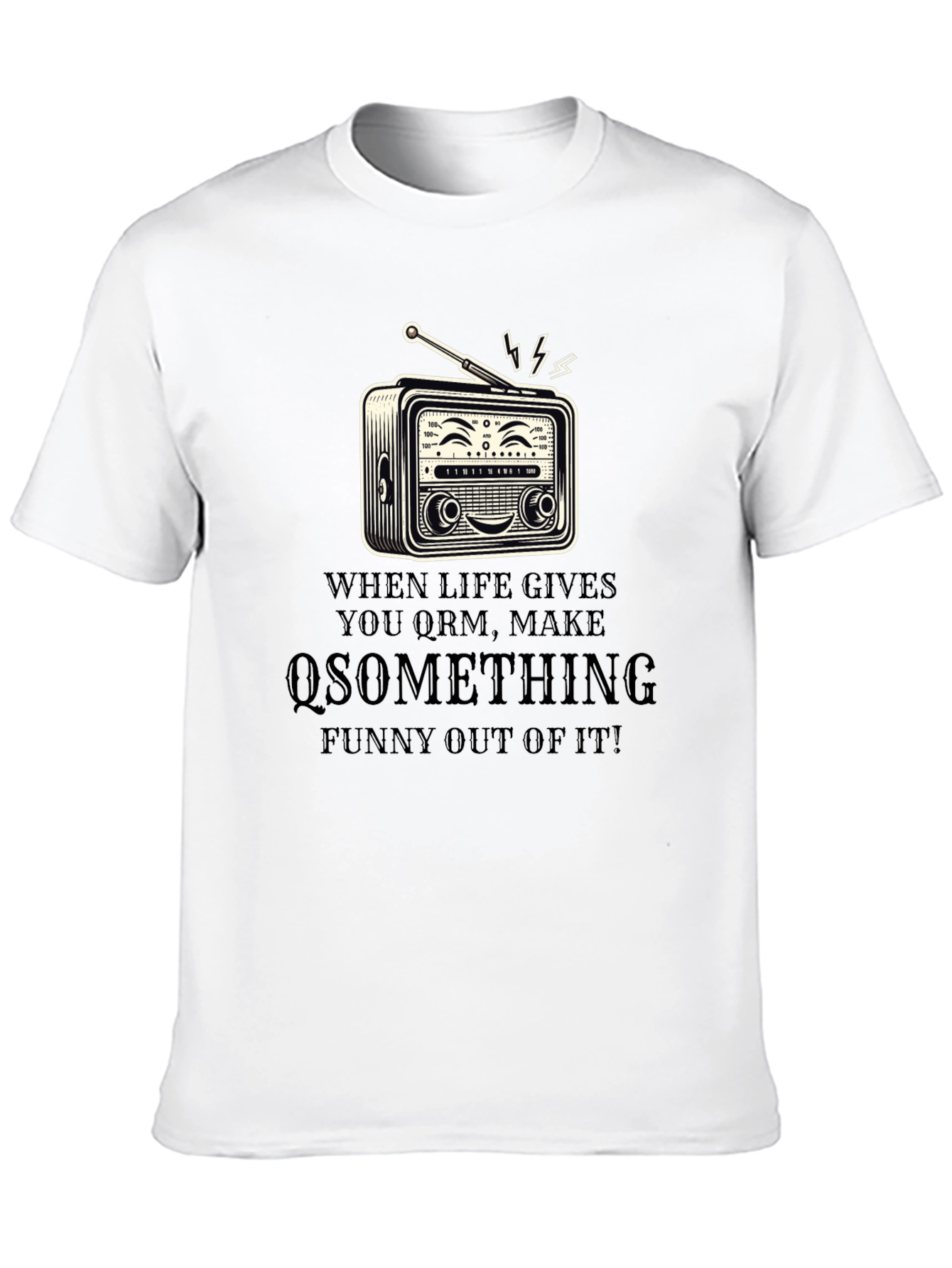 Funny Radio T-Shirt - When Life Gives You QRM
