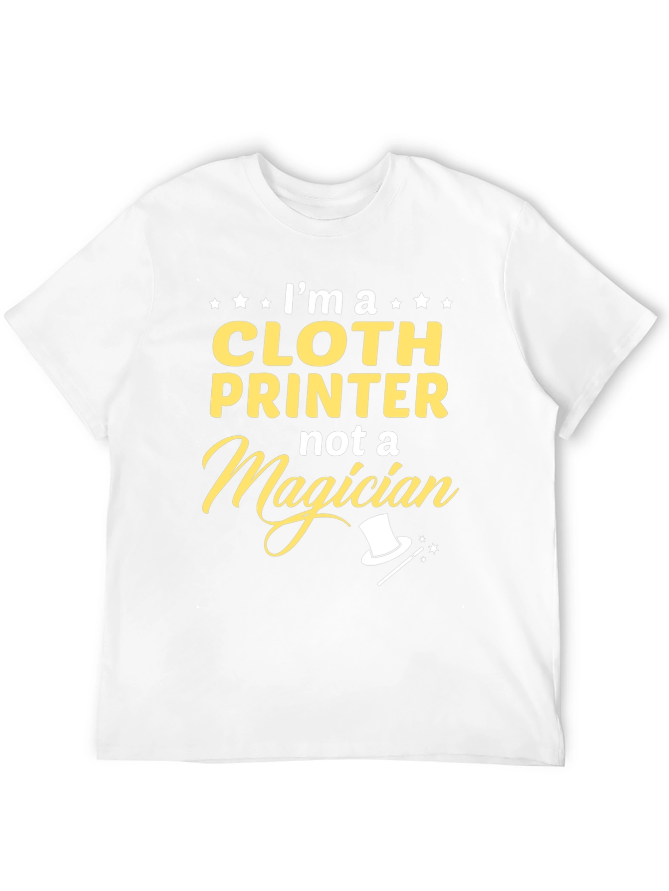 Cloth Printer T-Shirt - Not a Magician Funny Tee