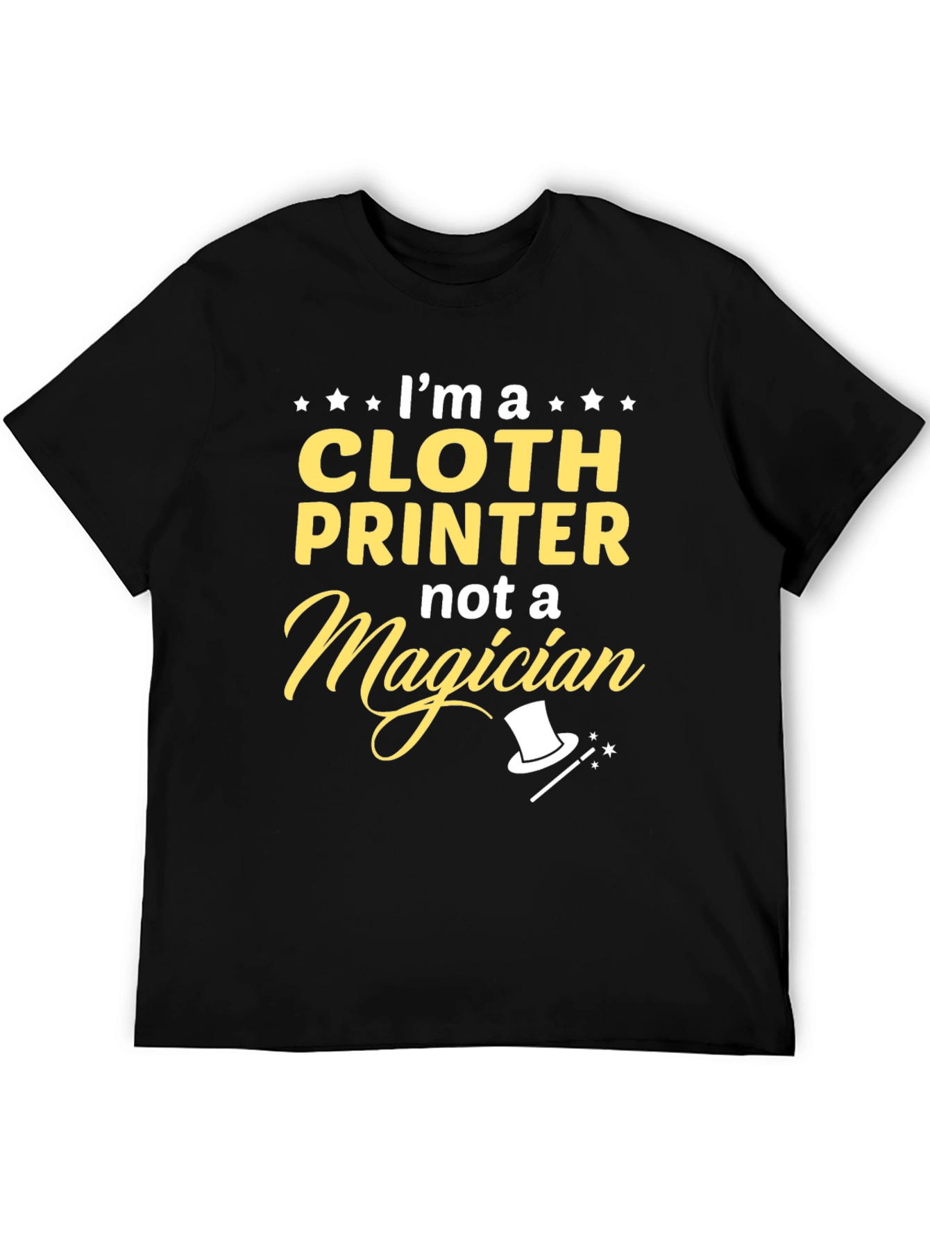 Cloth Printer T-Shirt - Not a Magician Funny Tee