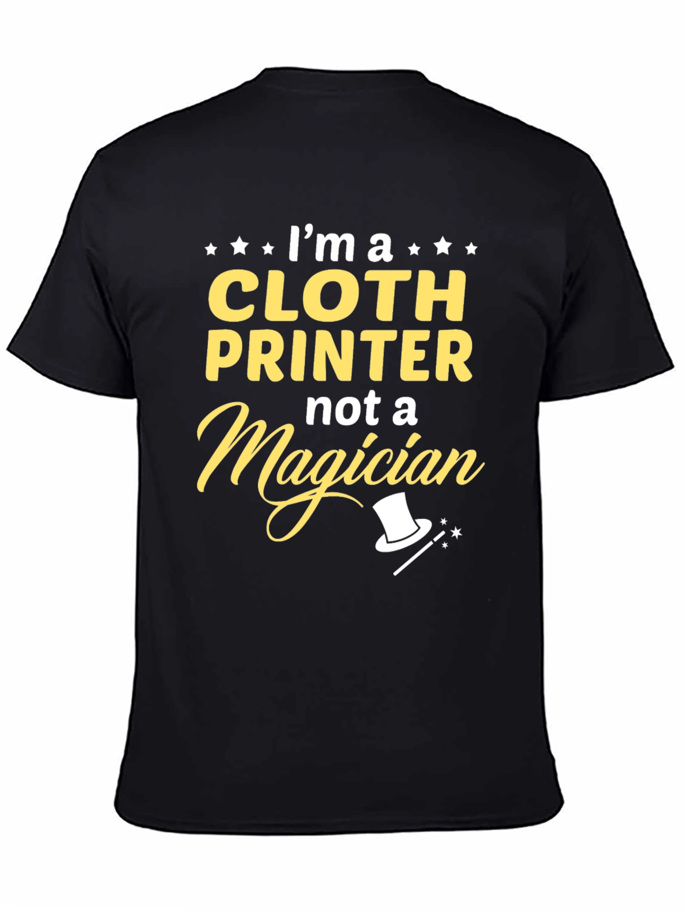 Cloth Printer T-Shirt - Not a Magician Funny Tee