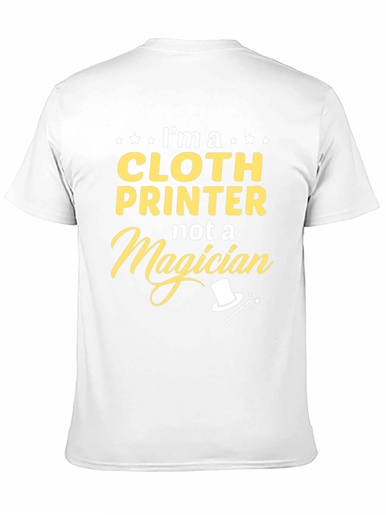 Cloth Printer T-Shirt - Not a Magician Funny Tee