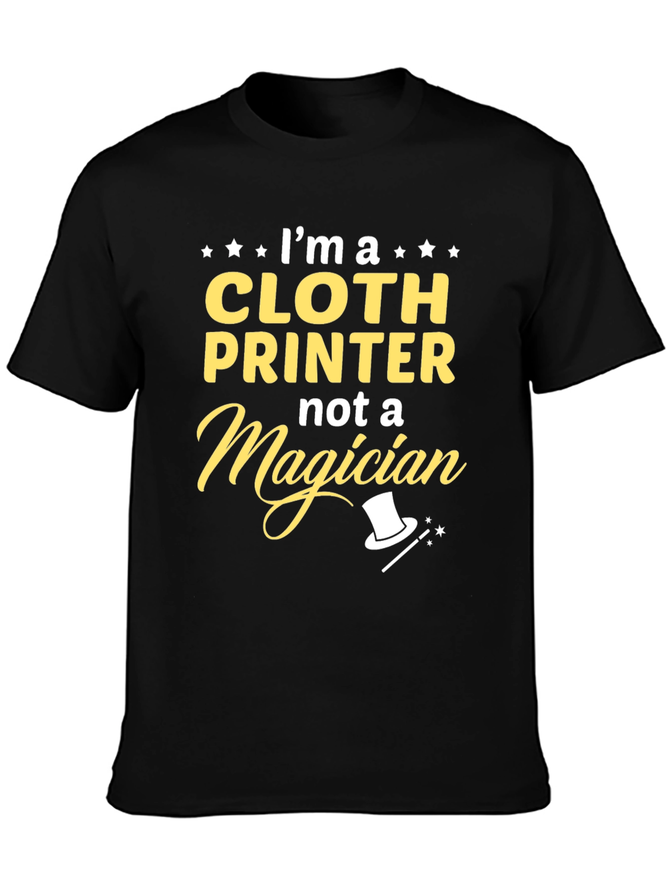Cloth Printer T-Shirt - Not a Magician Funny Tee