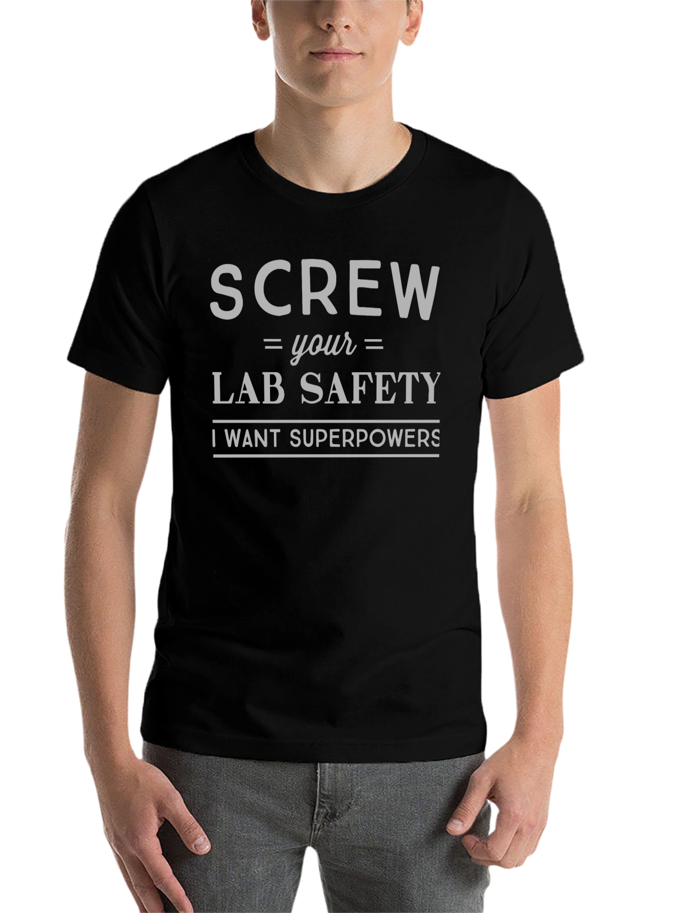 Screw Lab Safety T-Shirt - I Want Superpowers!